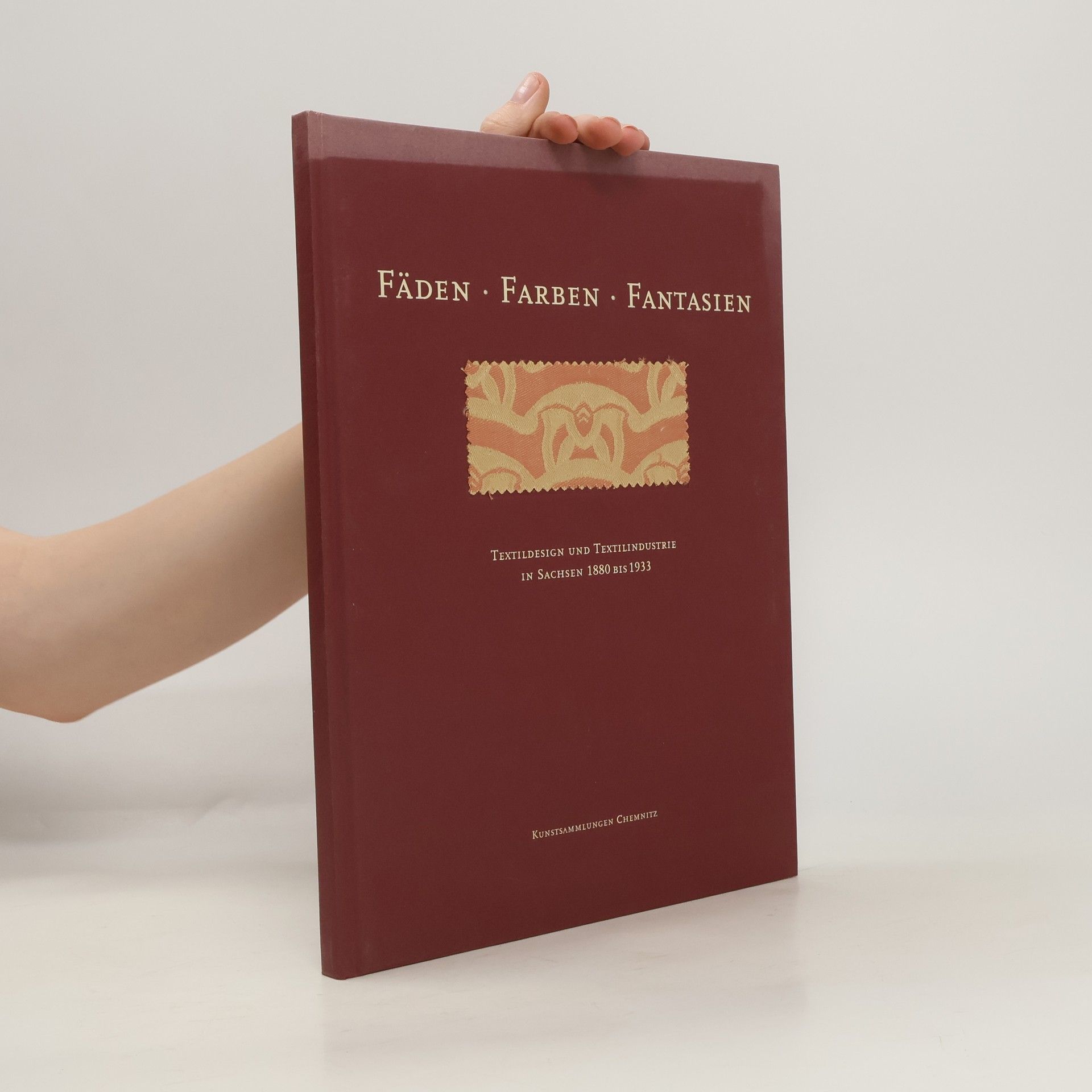 Stefan Möbius Fäden, Farben, Fantasien: Textildesign und Textilindustrie in Sachsen 1880 bis 1933