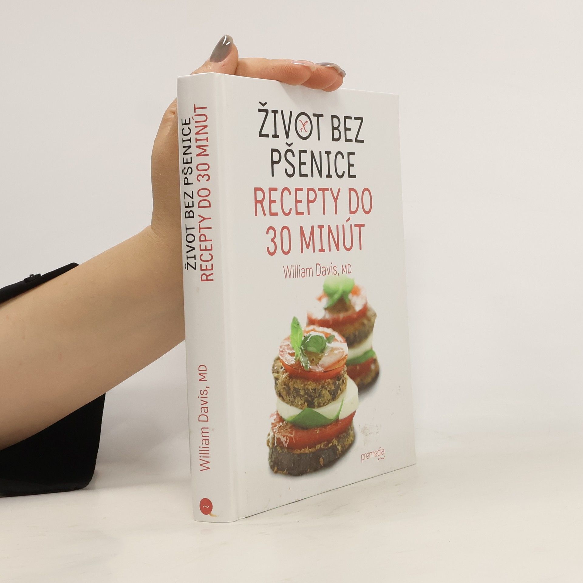 William Davis Život bez pšenice : recepty do 30 minút