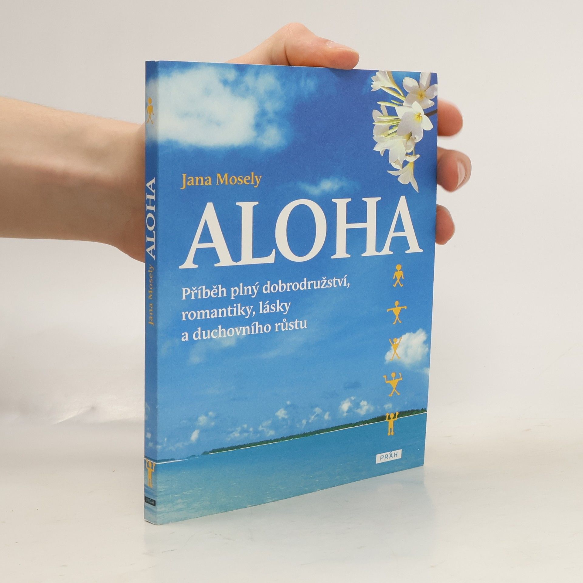 Jana Mosely Aloha - Příběh plný dobrodružství, romantiky, lásky a duchovního růstu