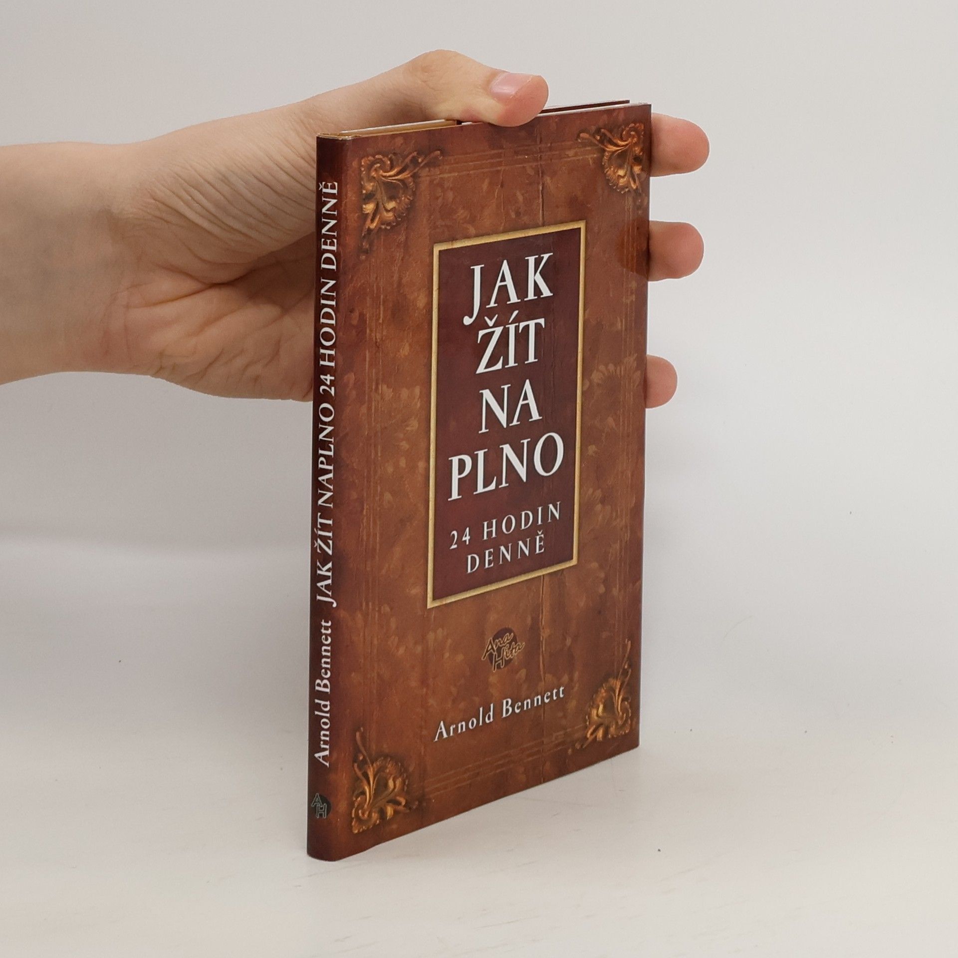 Arnold Bennett Jak žít naplno 24 hodin denně
