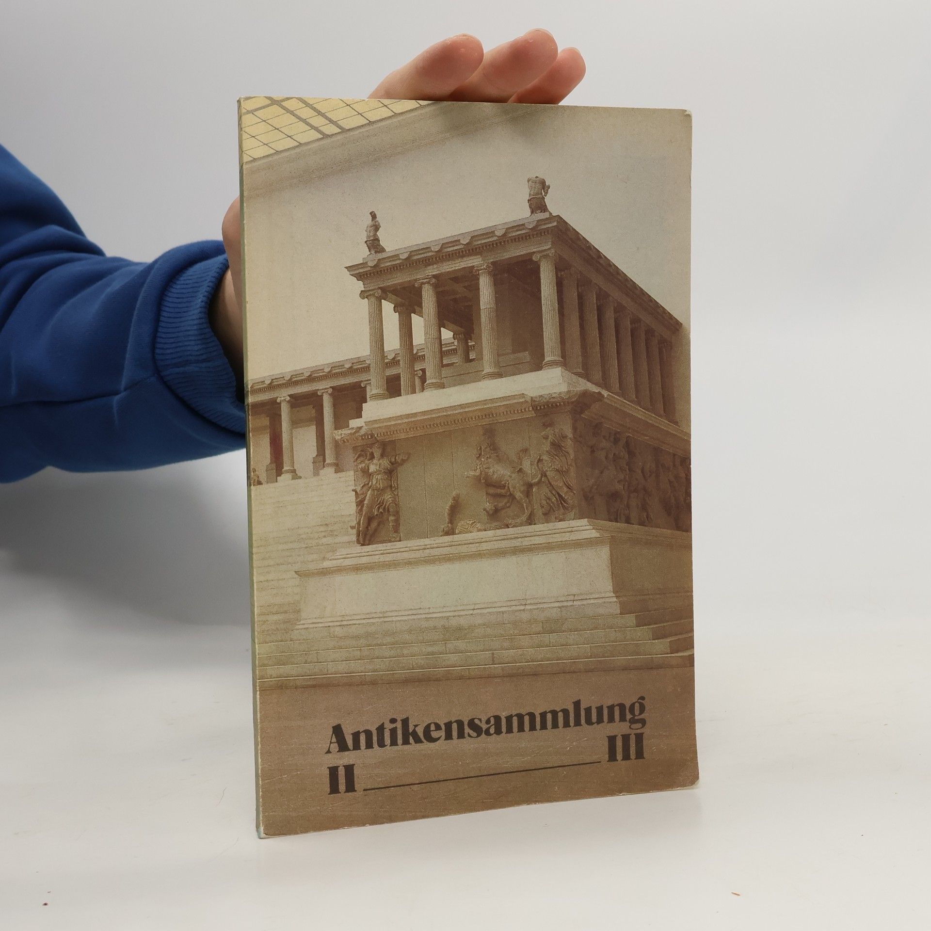 Auteurscollectief Antikensammlung II - III. Der Altar von Pergamon. Hellenistische und Römische Architektur. Führer durch die Ausstelungen des Pergamonmuseums