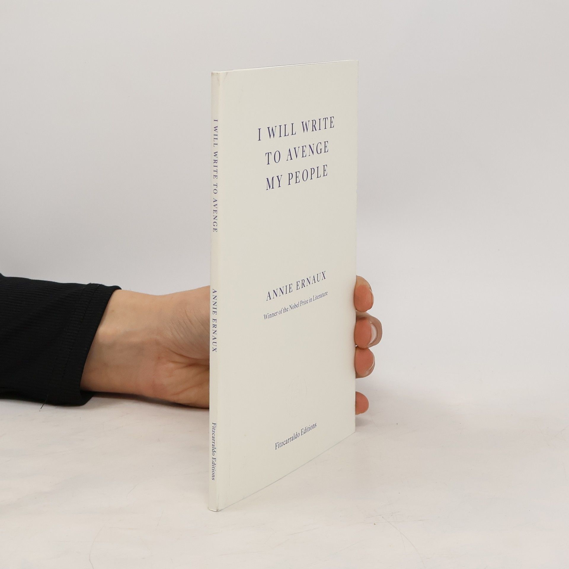 Annie Ernaux I Will Write To Avenge My People - WINNER OF THE 2022 NOBEL PRIZE IN LITERATURE