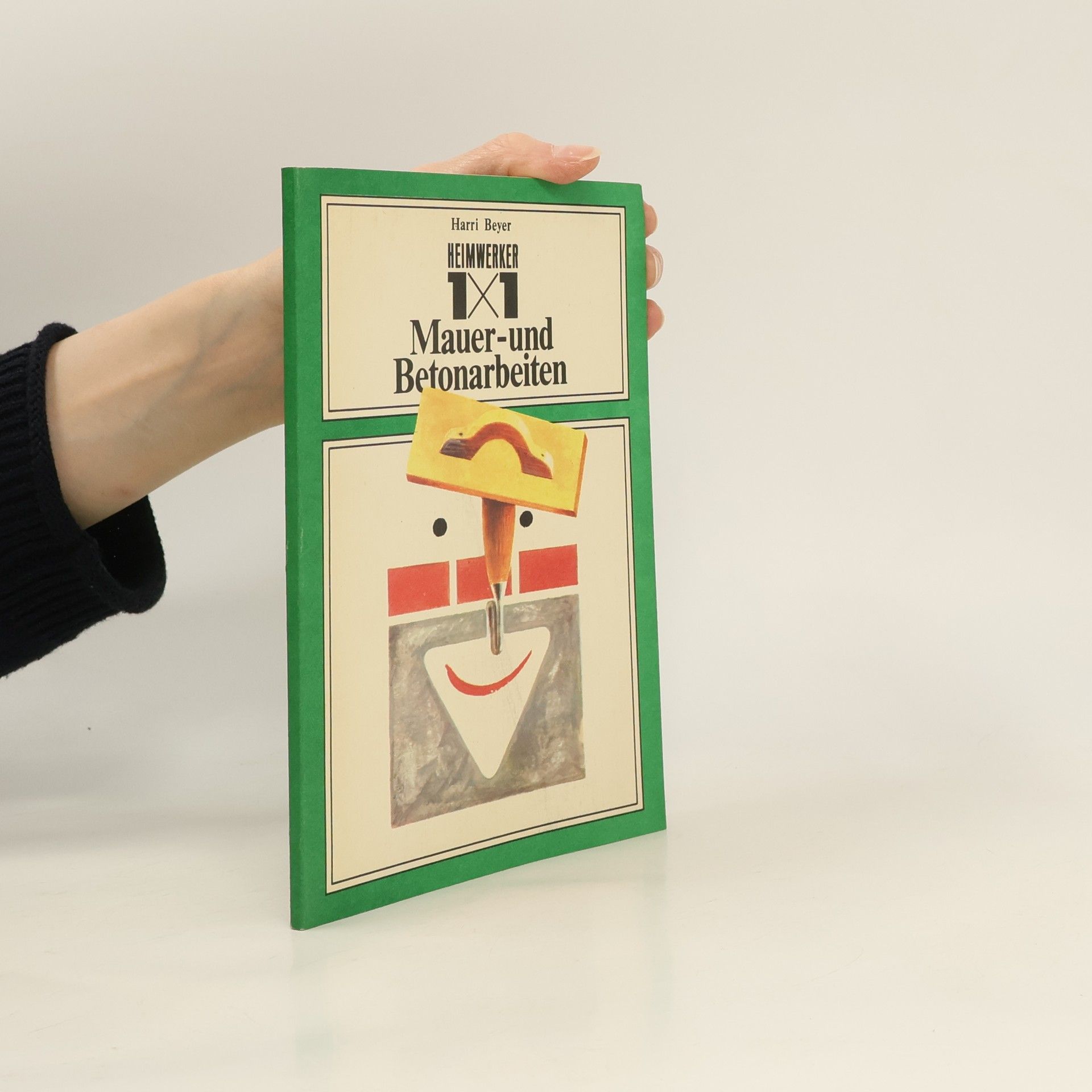 Harri Beyer 1x1 der Mauer- und Betonarbeiten