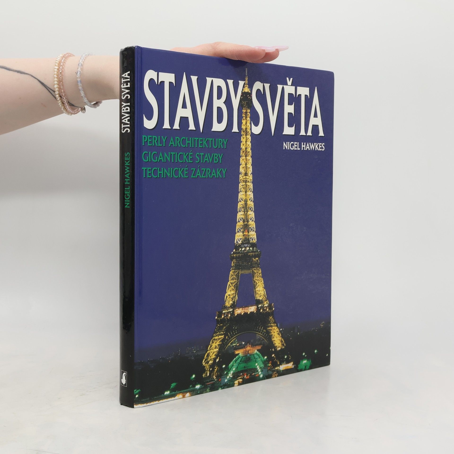 Stavby světa. Perly architektury, gigantické stavby, technické zázraky