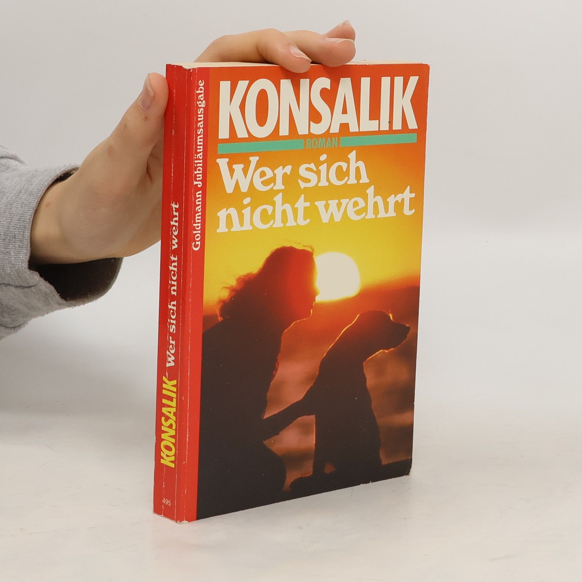 Heinz G. Konsalik Wer sich nicht wehrt