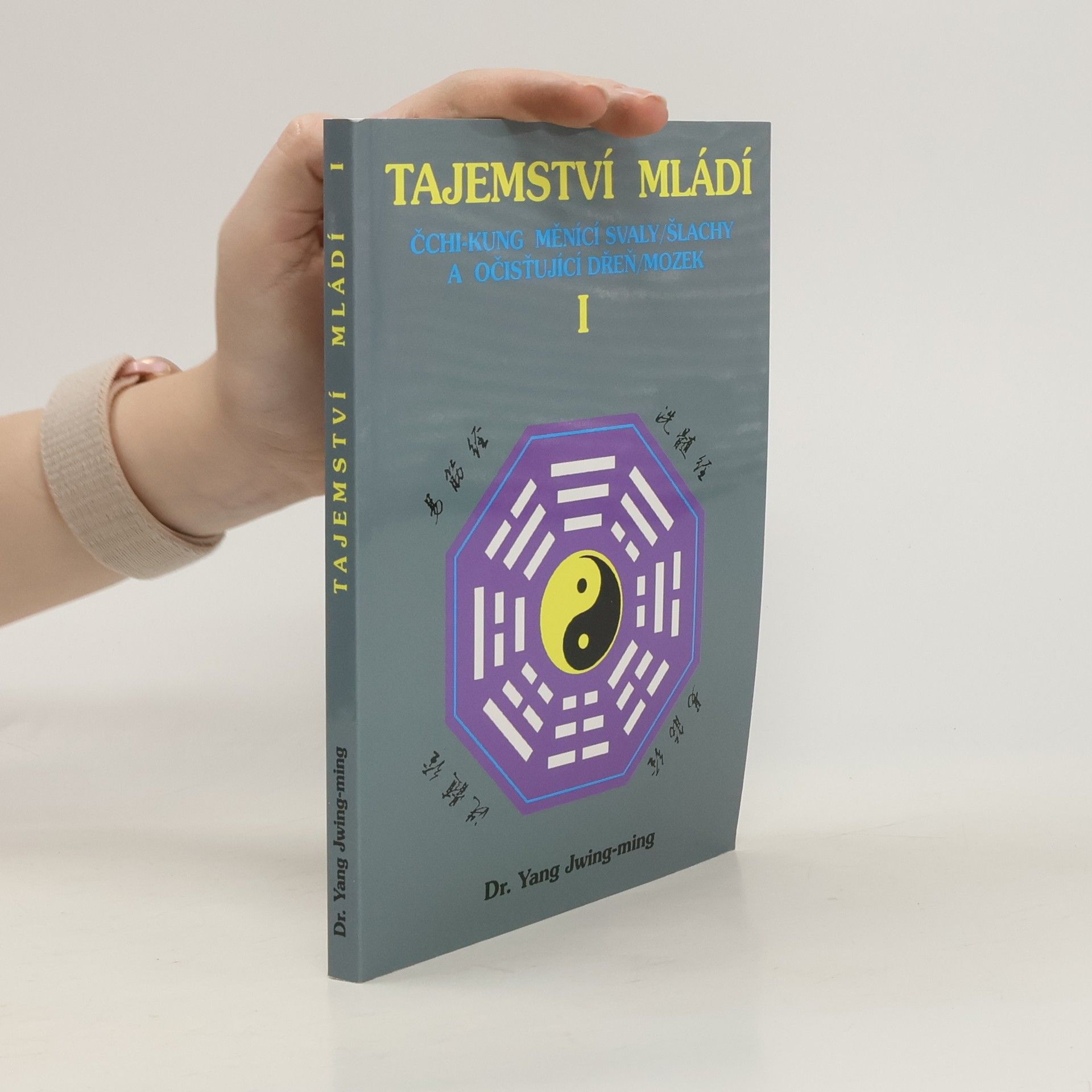Jwing ming Yang Tajemství mládí I: Čchi-kung měnící svaly/šlachy a očisťující dřeň/mozek