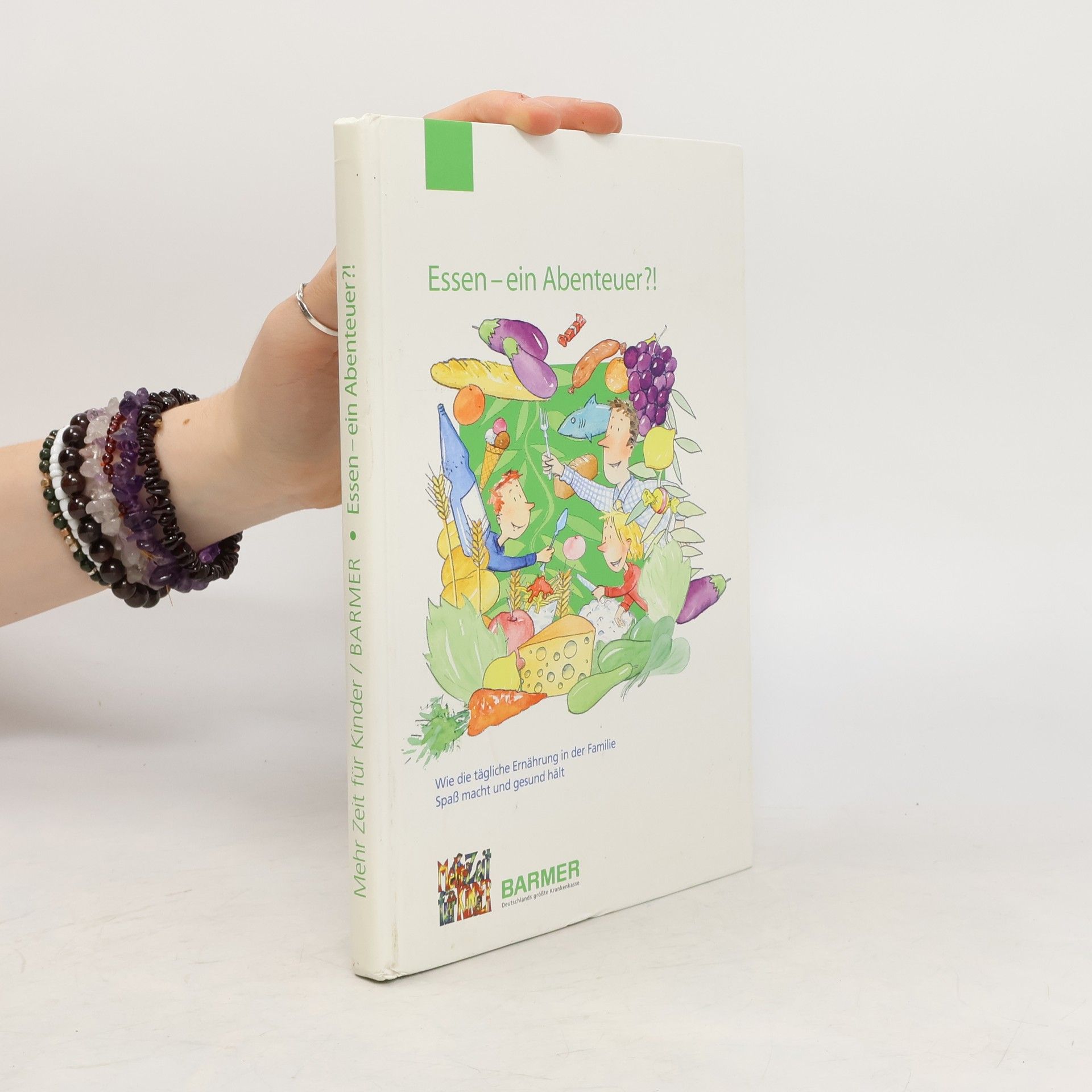 Barmer Gek Und Mehr Zeit Für Kinder E.V. Essen - ein Abenteuer?!. Wie die tägliche Ernährung in der Familie Spaß macht und gesund hält