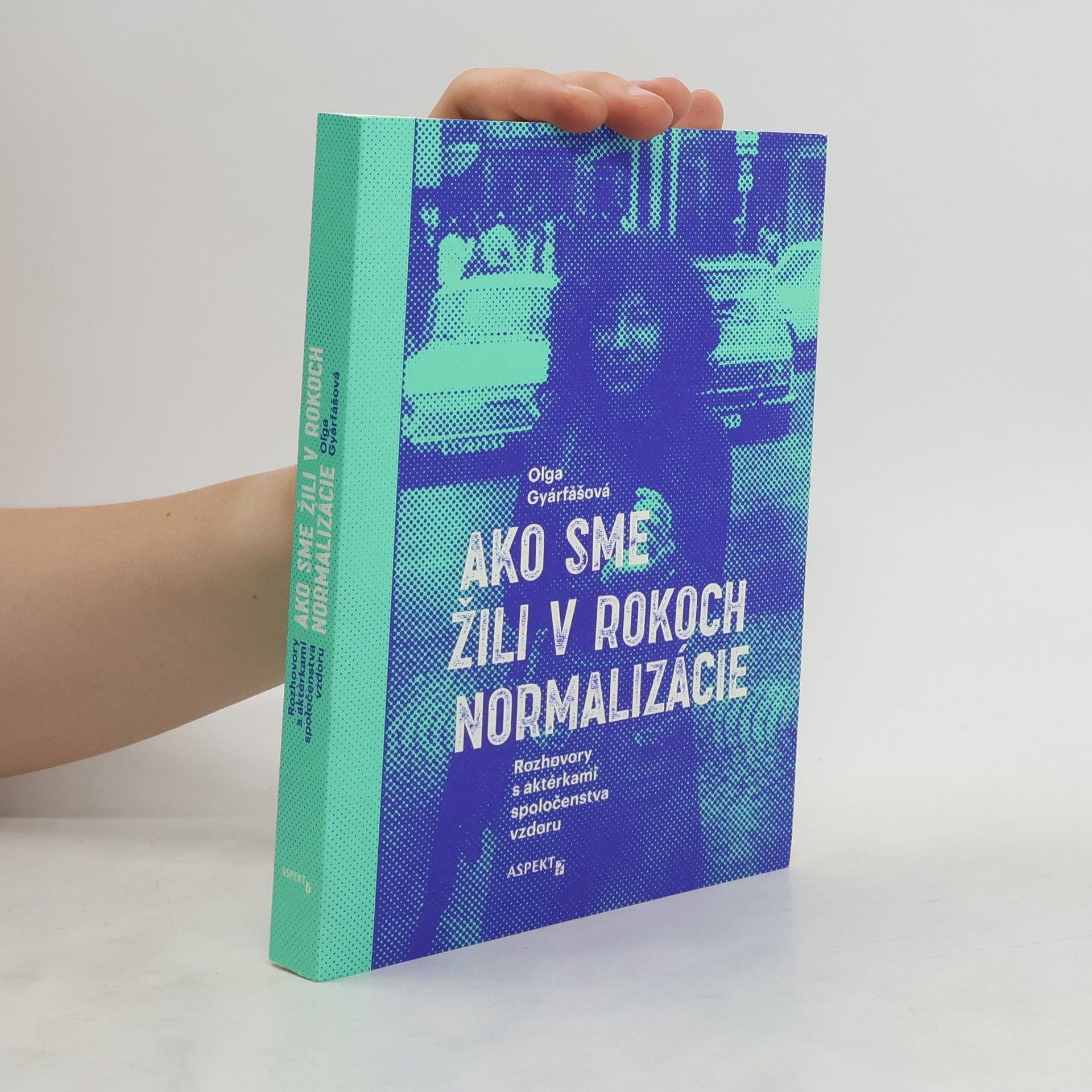 Oľga Gyárfášová Ako sme žili v rokoch normalizácie
