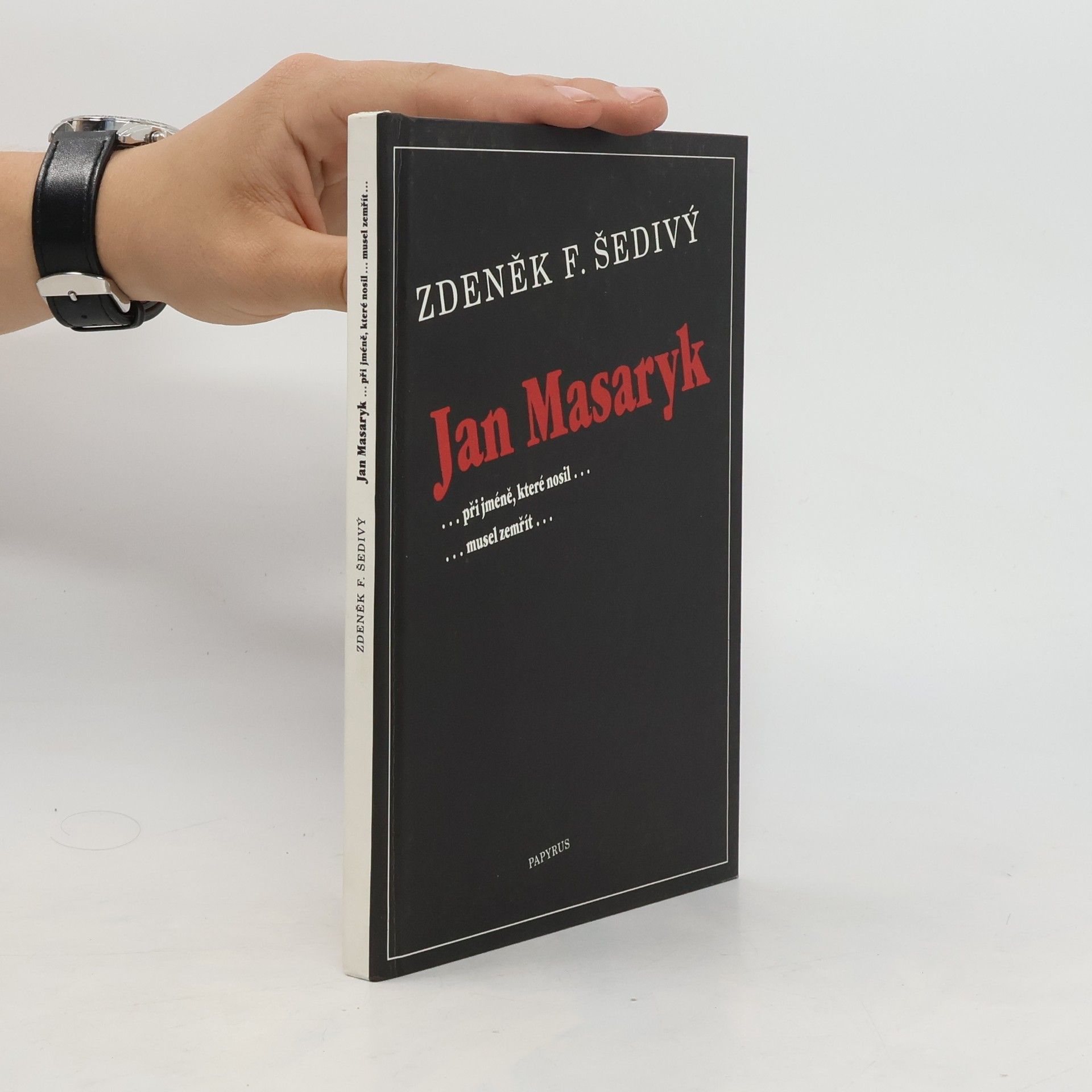 Zdeněk F. Šedivý Jan Masaryk: ...při jméně, které nosil... musel zemřít...
