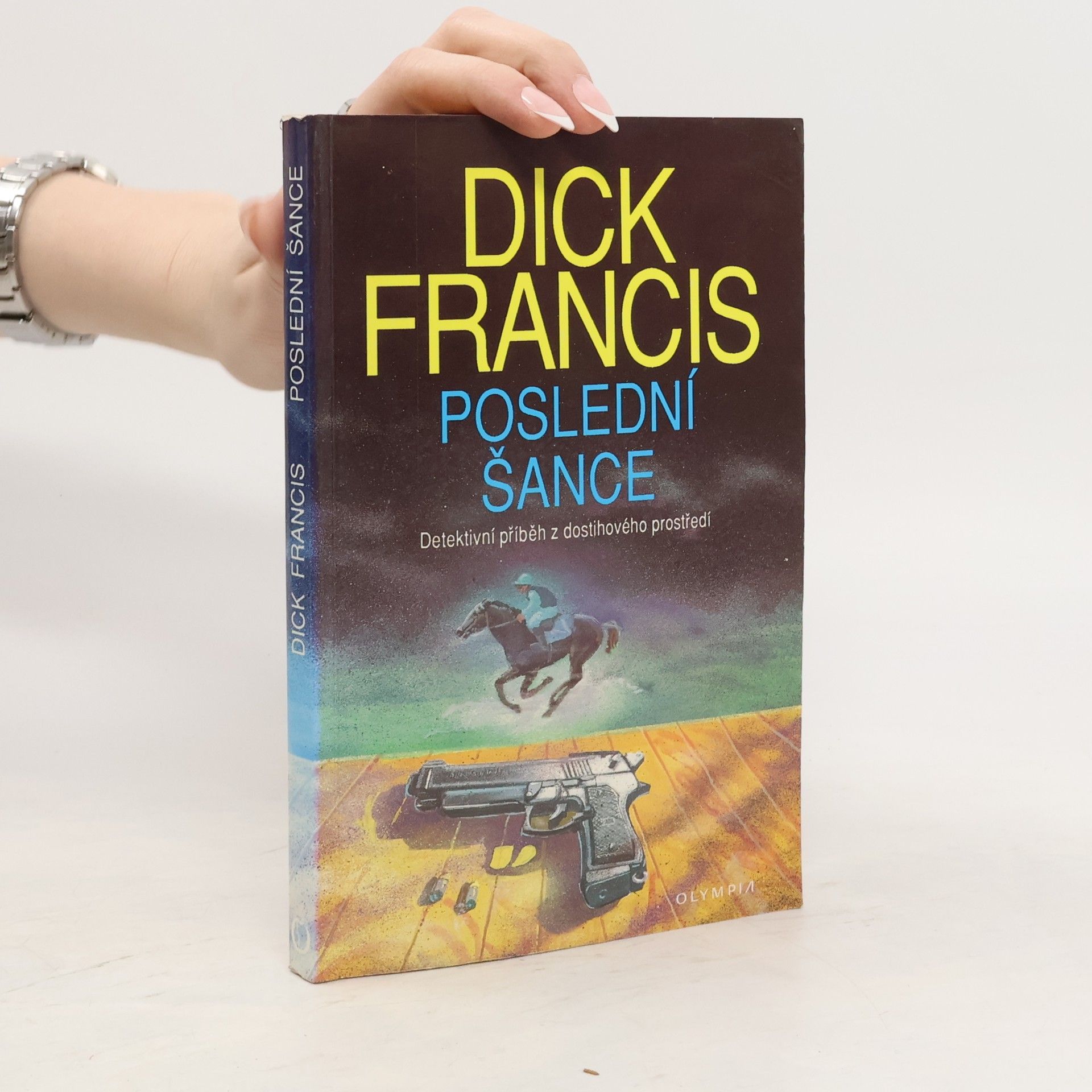 Dick Francis Poslední šance: Detektivní příběh z dostihového prostředí