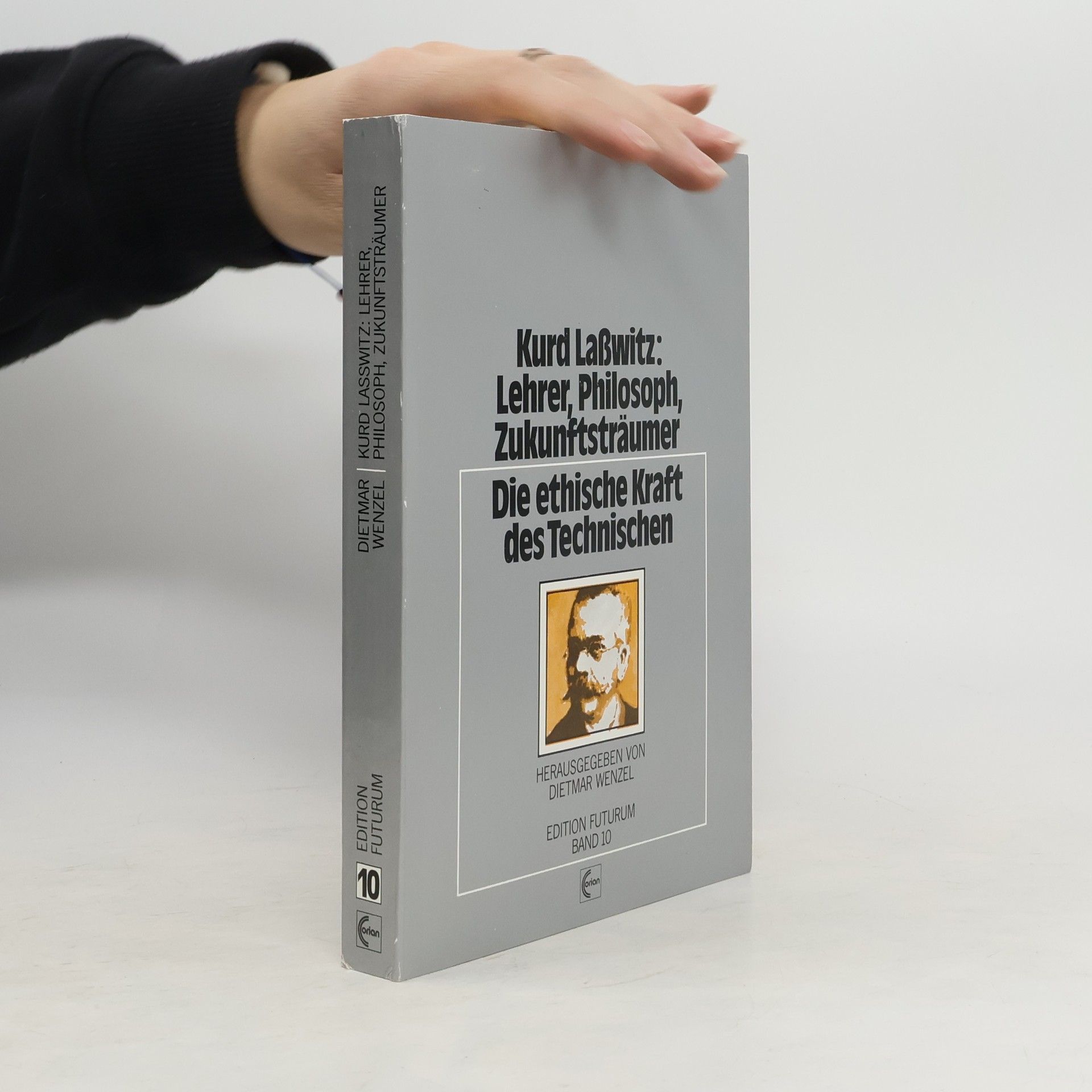 Dietmar Wenzel Kurd Lasswitz - Lehrer, Philosoph, Zukunftsträumer: die ethische Kraft des Technischen