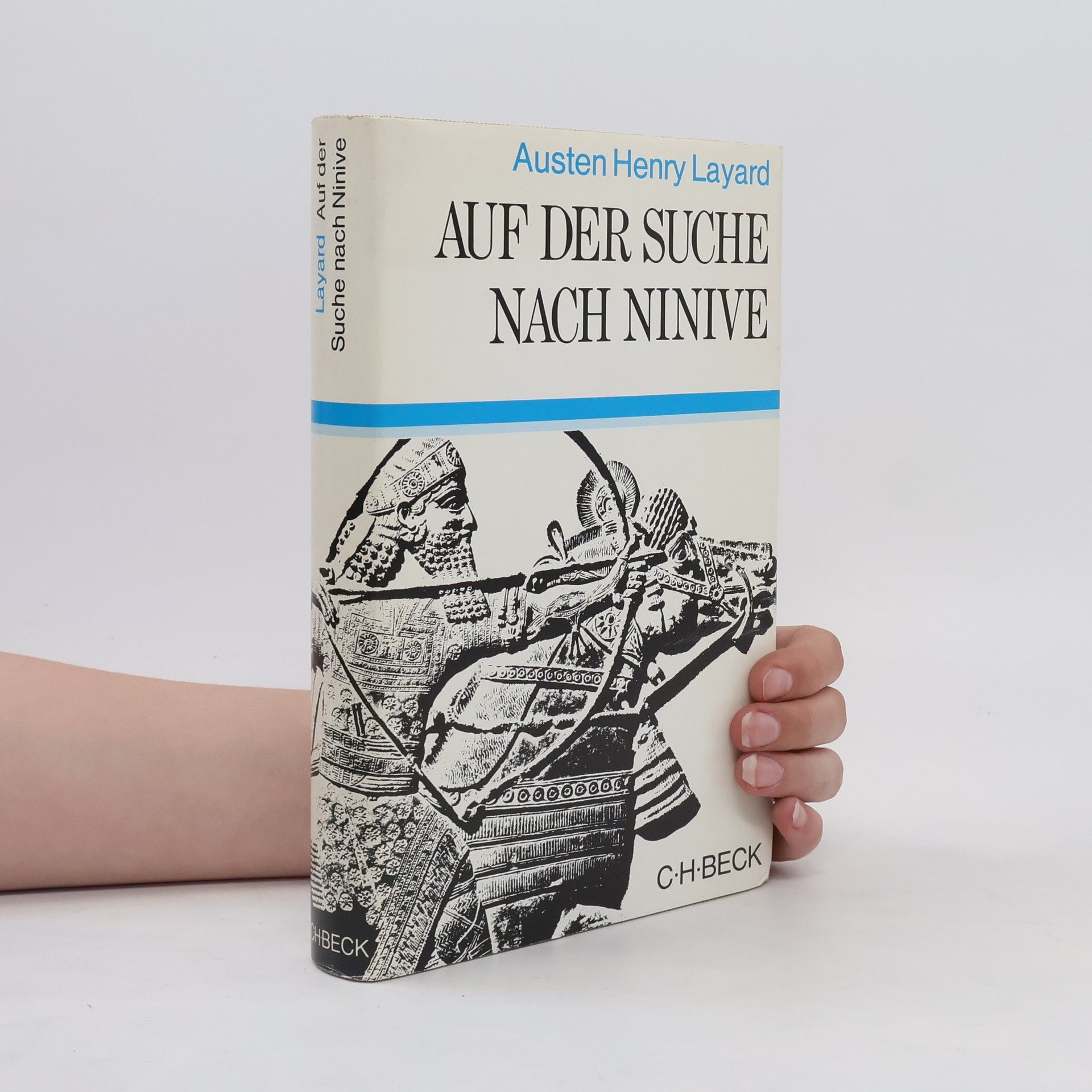 Austen Henry Layard Auf der Suche nach Ninive