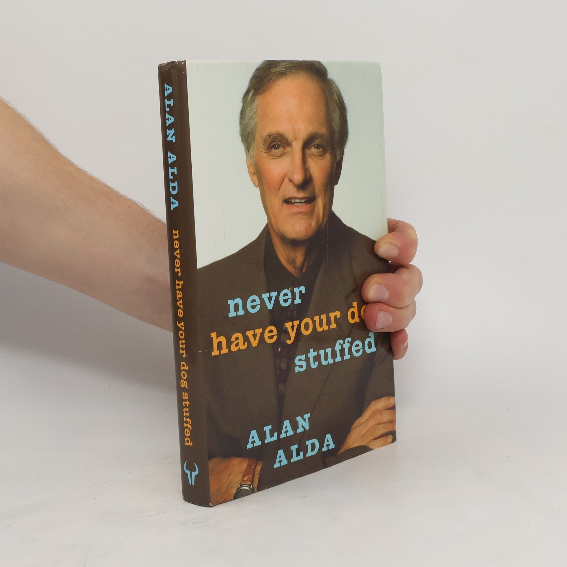 Alan Alda Never Have Your Dog Stuffed: And Other Things I've Learned