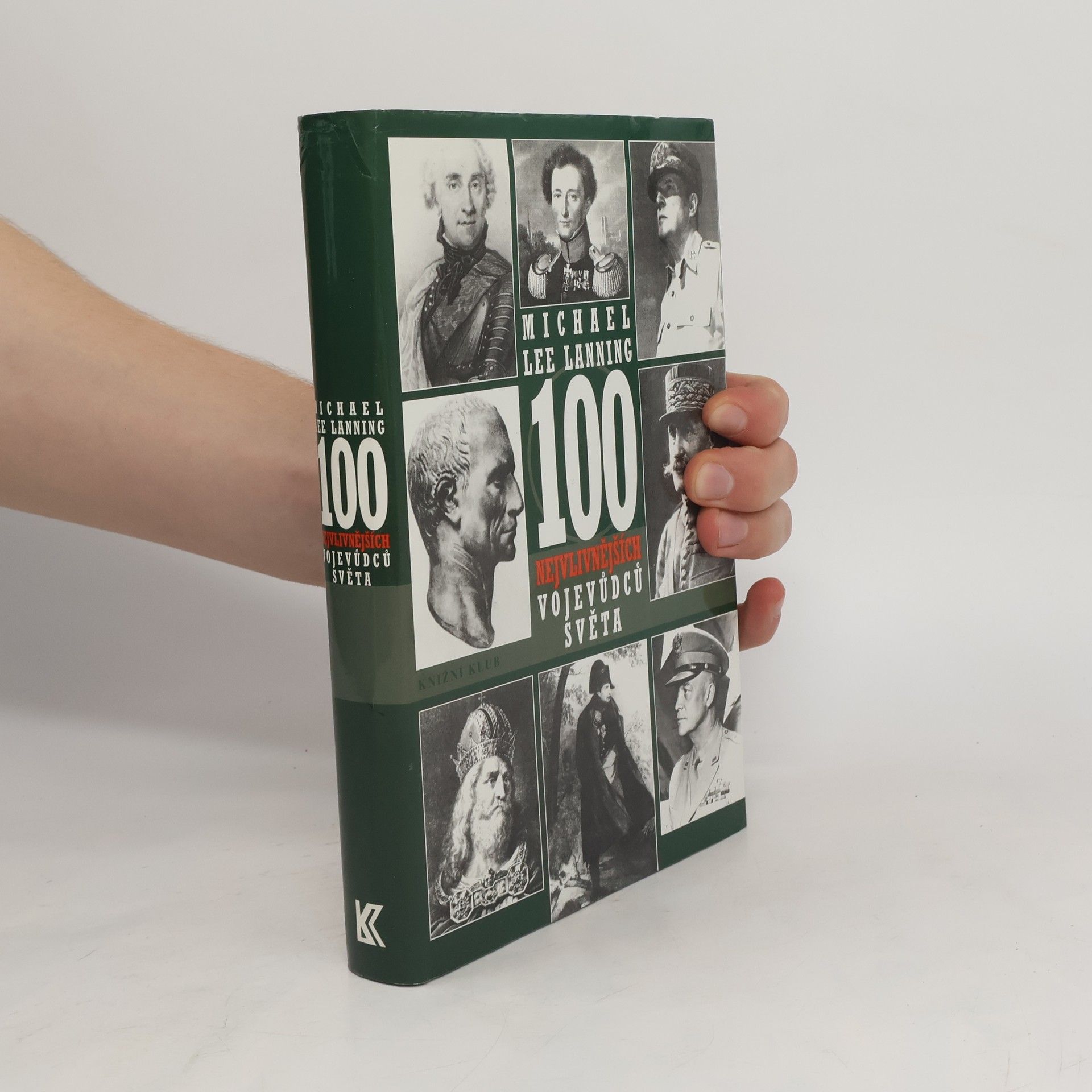 Michael Lee Lanning 100 nejvlivnějších vojevůdců světa. Přehled nejdůležitějších vojenských vůdců všech dob