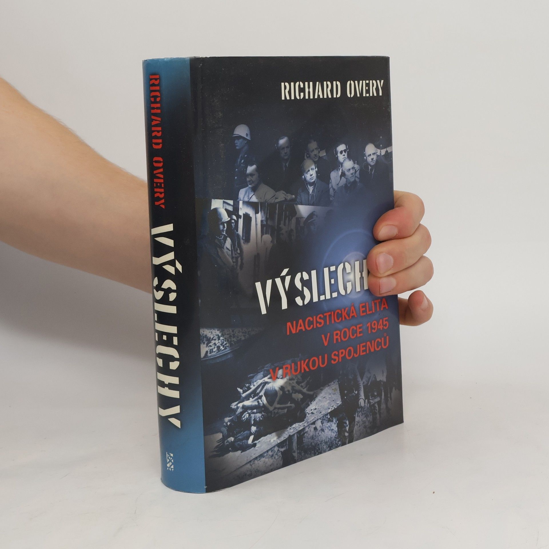 Richard Overy Výslechy: nacistická elita v roce 1945 v rukou spojenců