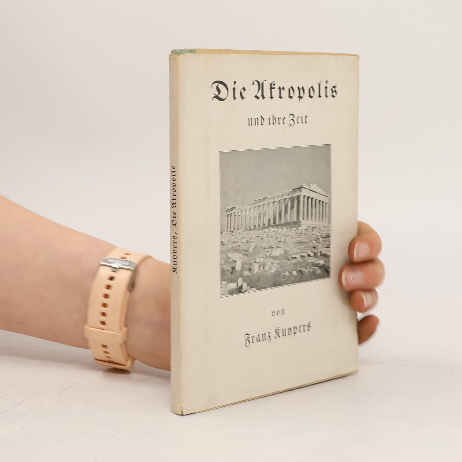 Kuypers Franz Die Akropolis und ihre Zeit