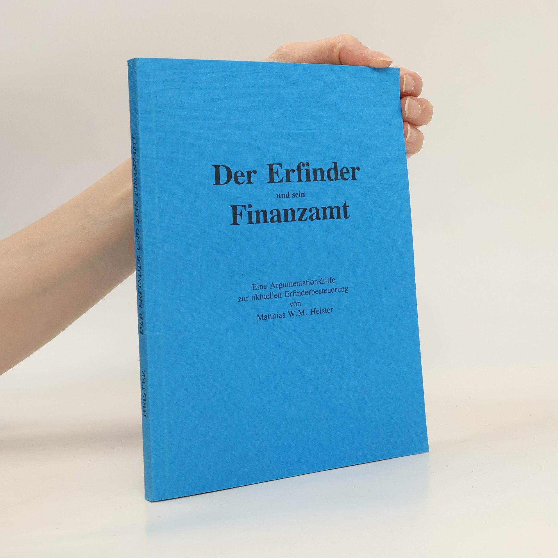 Matthias W. M. Heister Der Erfinder und sein Finanzamt