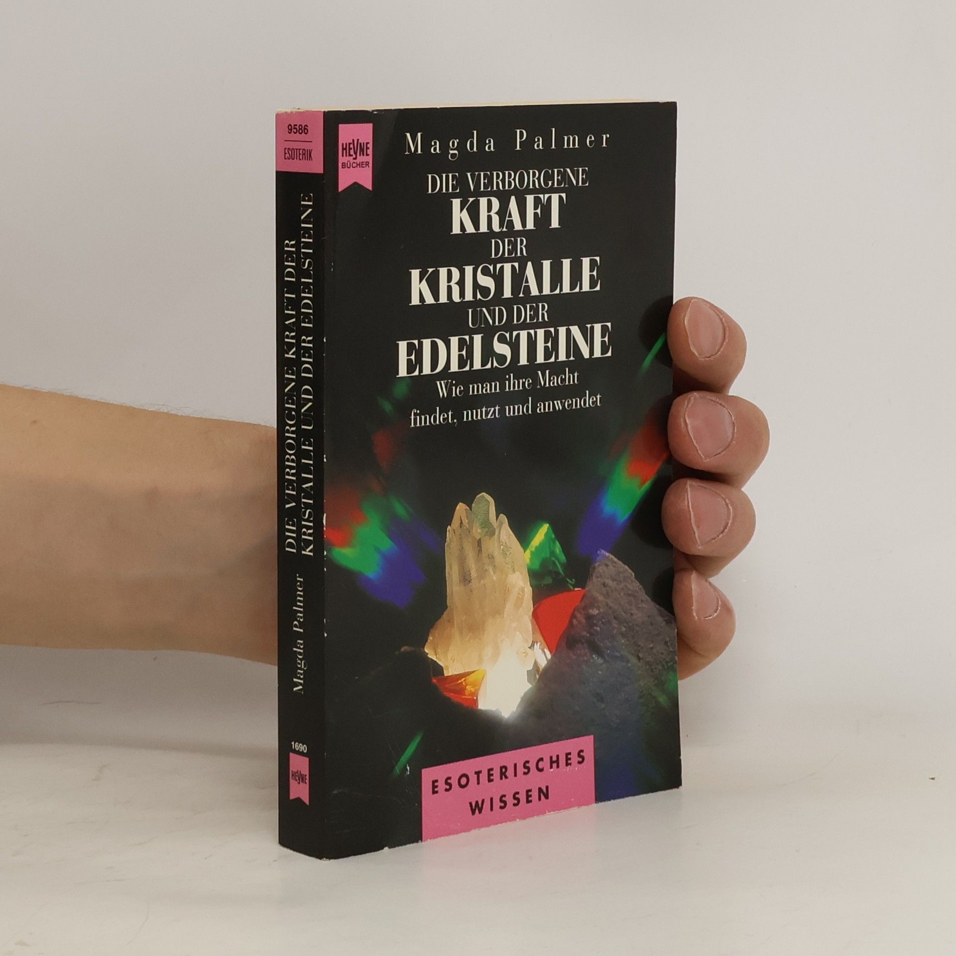 Magda Palmer Die verborgene Kraft der Kristalle und der Edelsteine