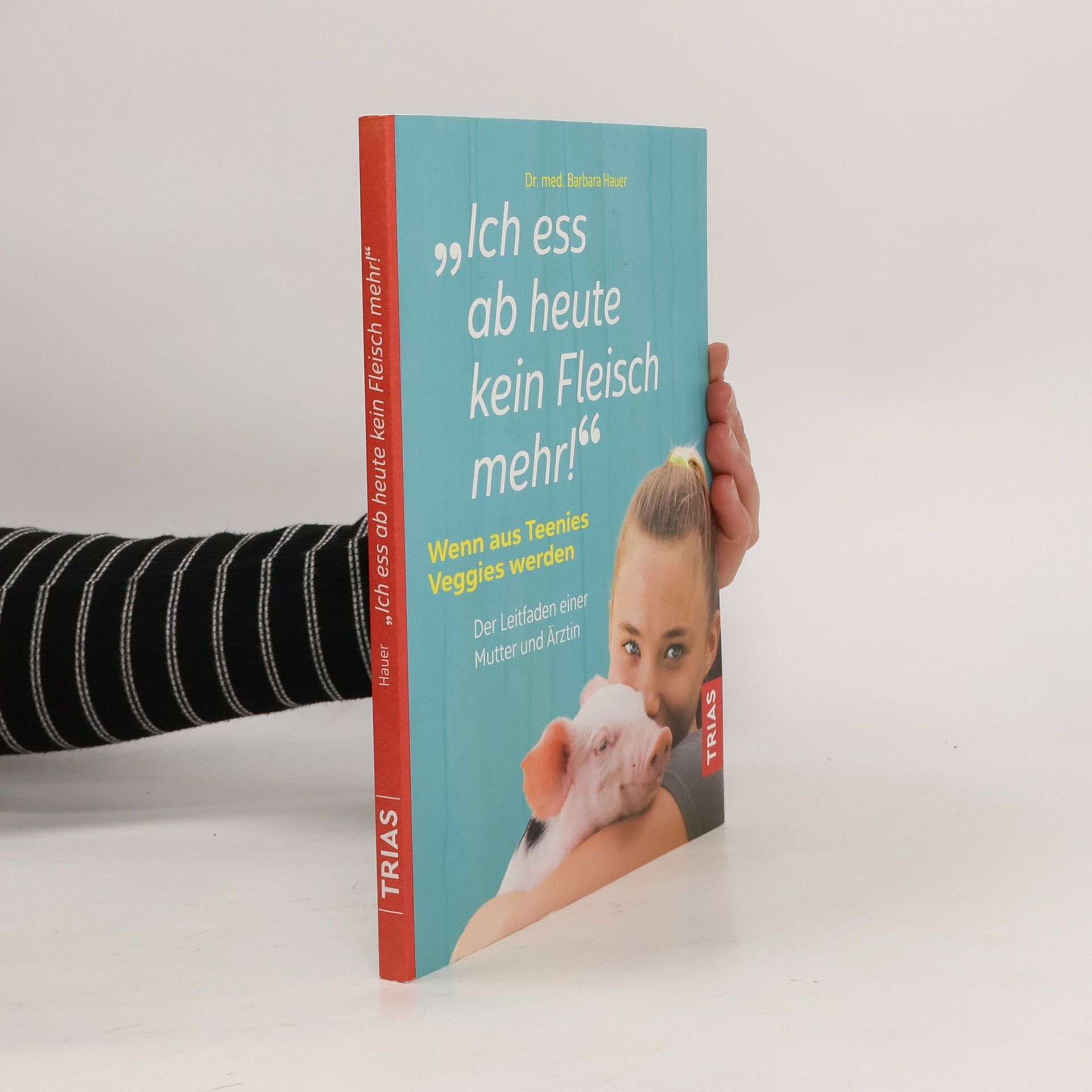 Barbara Hauer Ich ess ab heute kein Fleisch mehr!