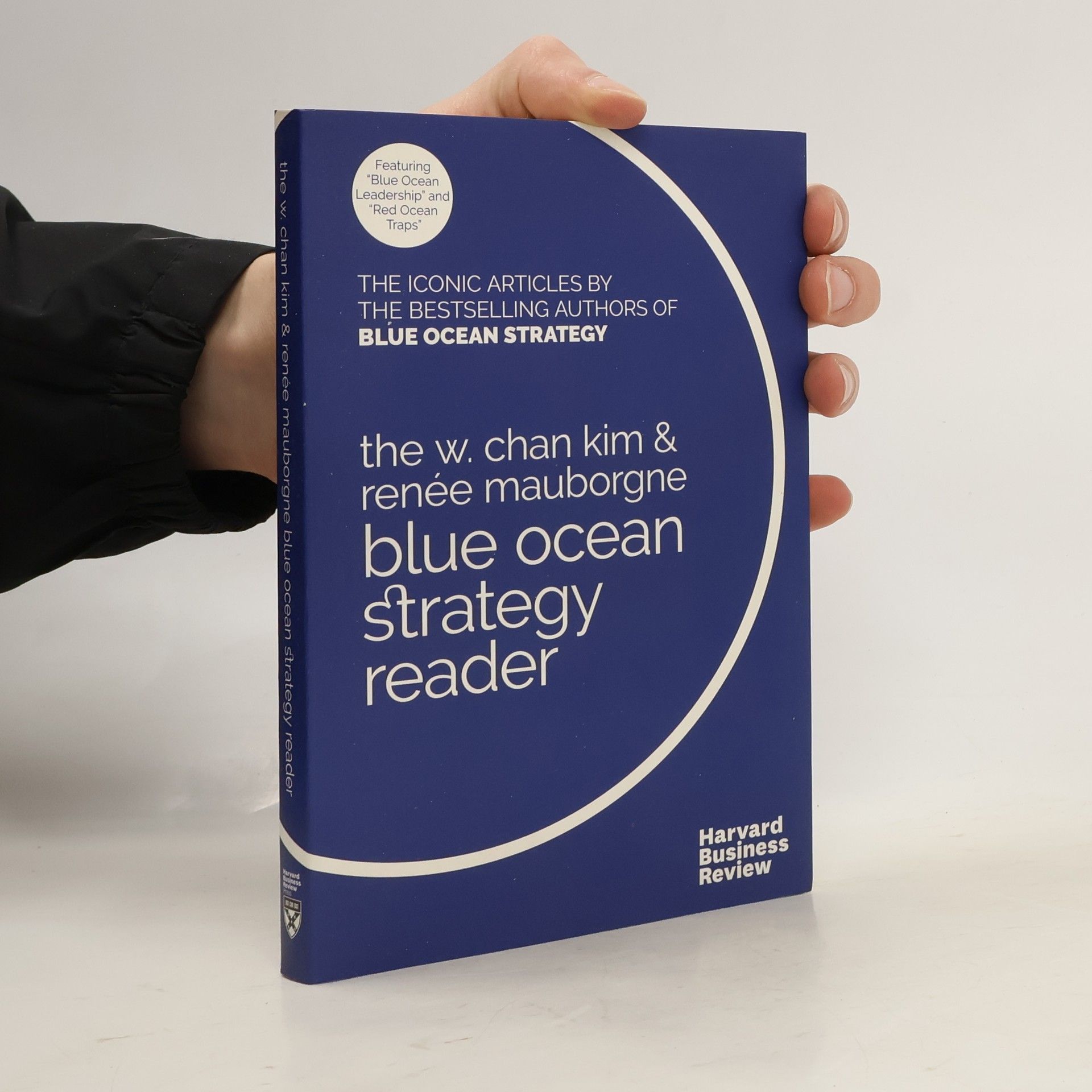 W. Chan Kim The W. Chan Kim and Renee Mauborgne Blue Ocean Strategy Reader