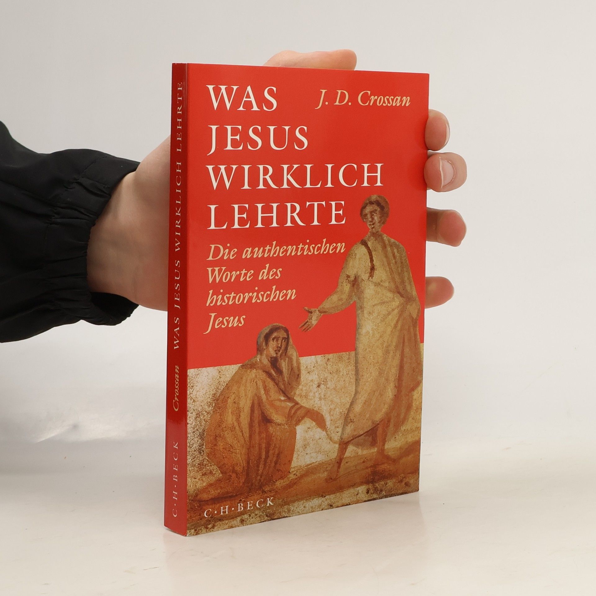John D. Crossan Was Jesus wirklich lehrte. Die authentischen Worte des historischen Jesus