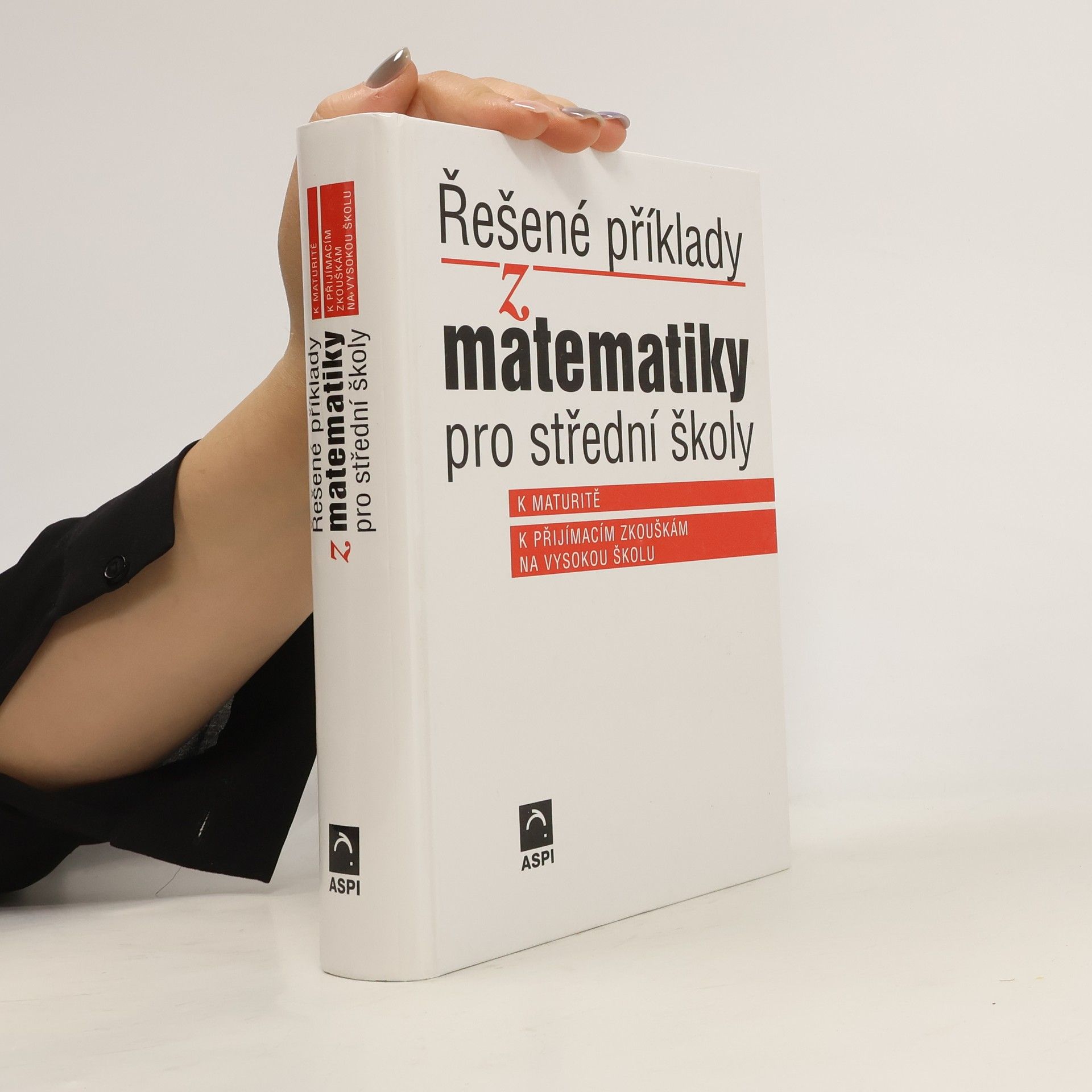 Ján Kováčik Řešené příklady z matematiky pro střední školy : k maturitě, k přijímacím zkouškám na vysokou školu