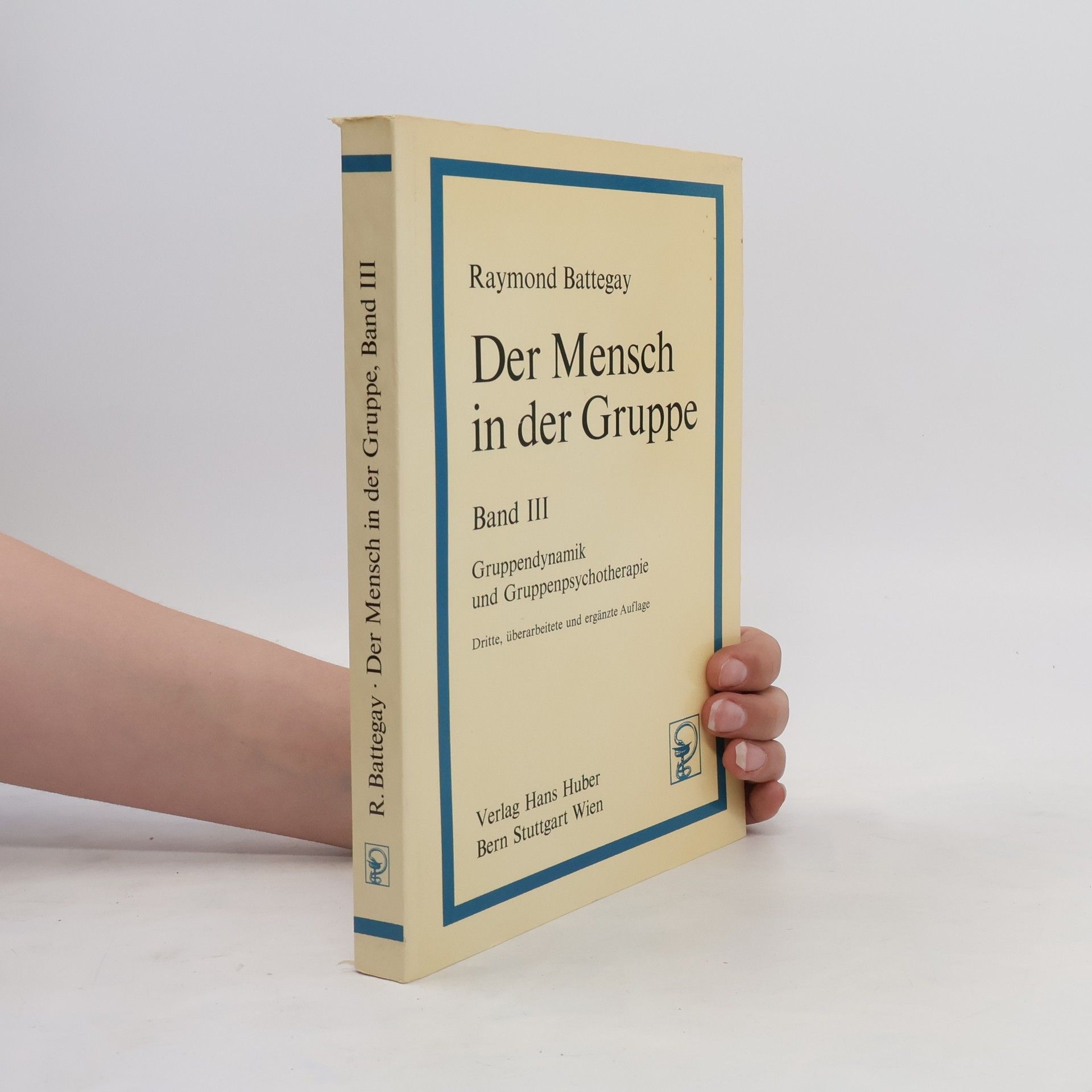 Raymond Battegay Der Mensch in der Gruppe 3. Gruppendynamik und Gruppenpsychotherapie