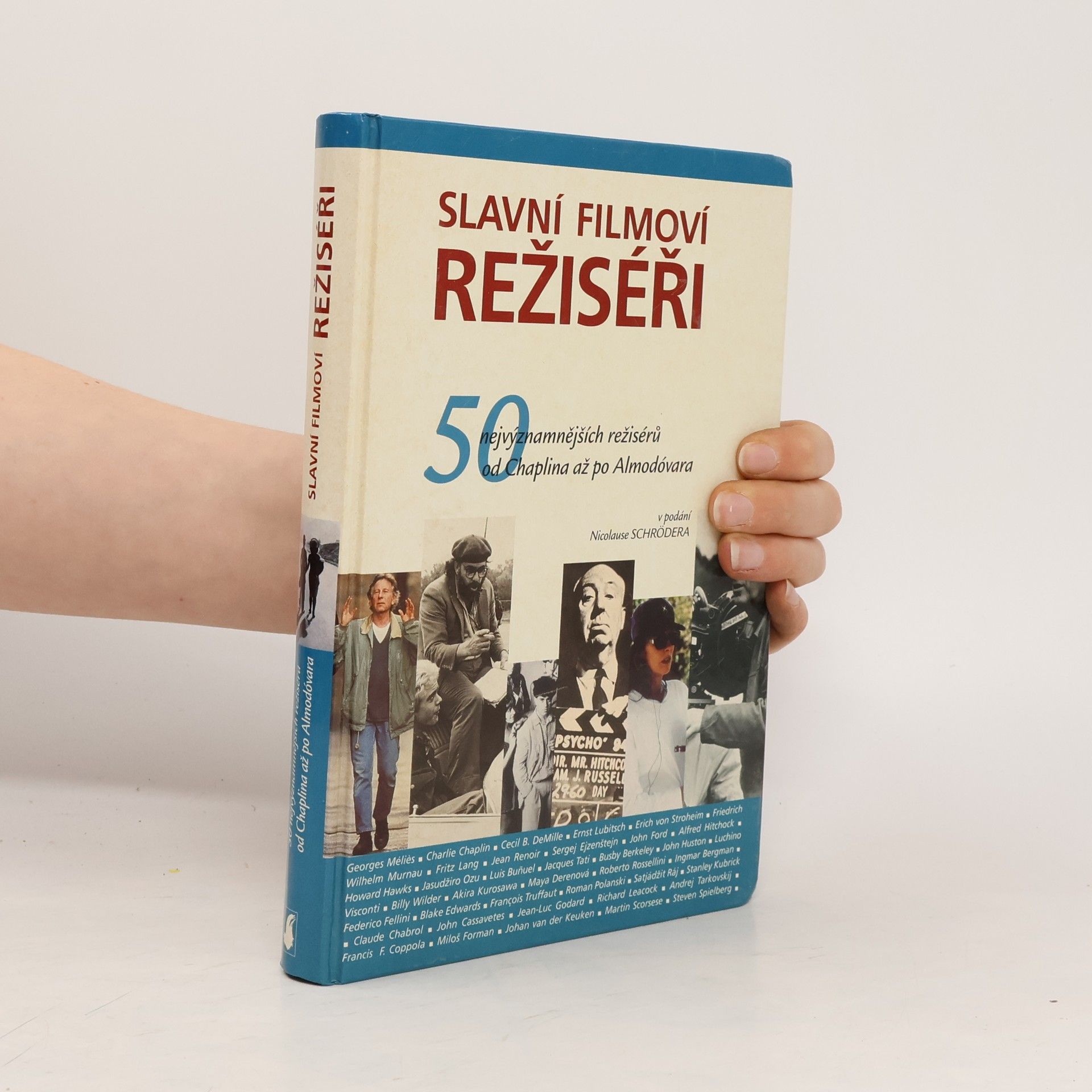 Nicolaus Schröder Slavní filmoví režiséři. 50 nejvýznamnějších režisérů od Chaplina až po Almodóvara