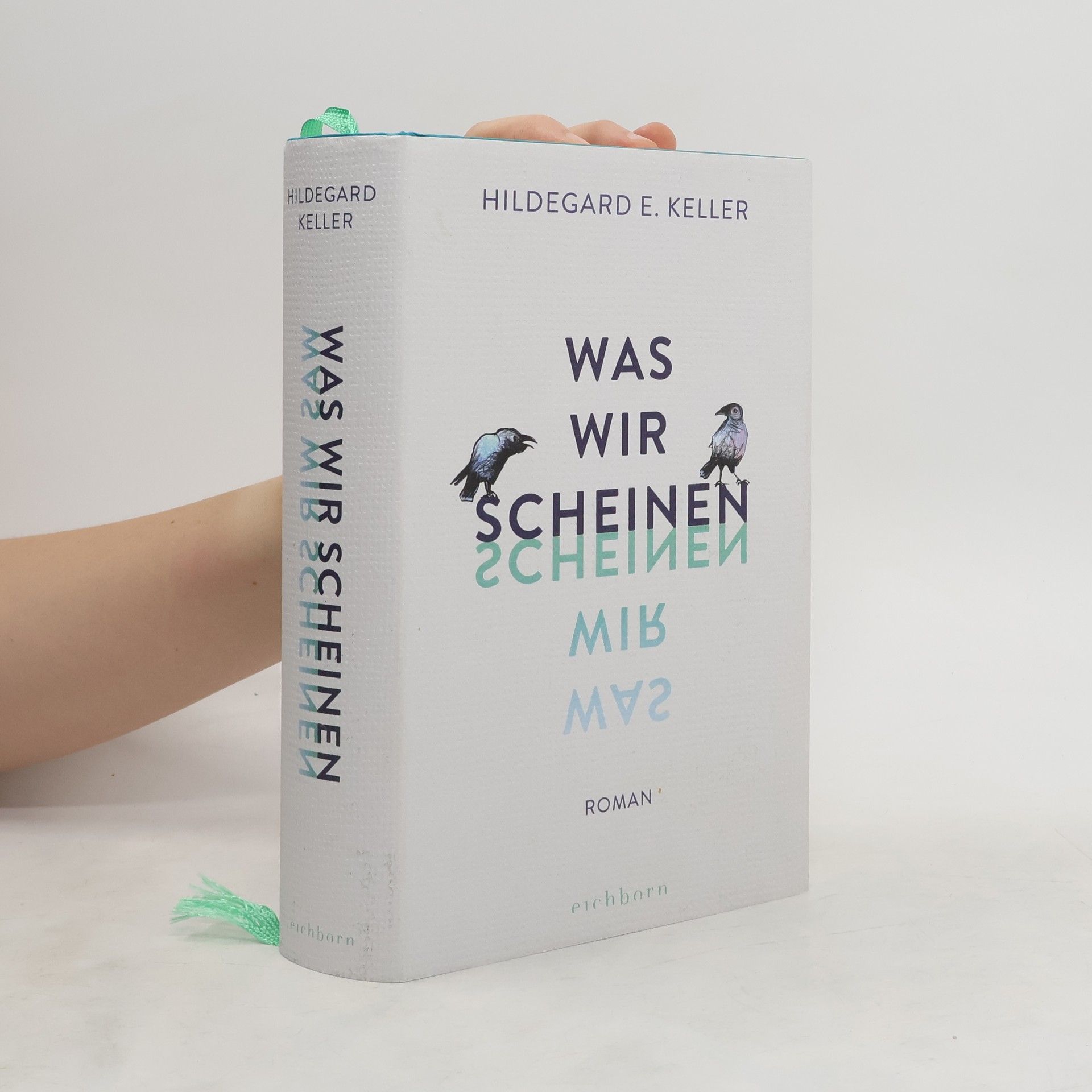 Hildegard Elisabeth Keller Was wir scheinen