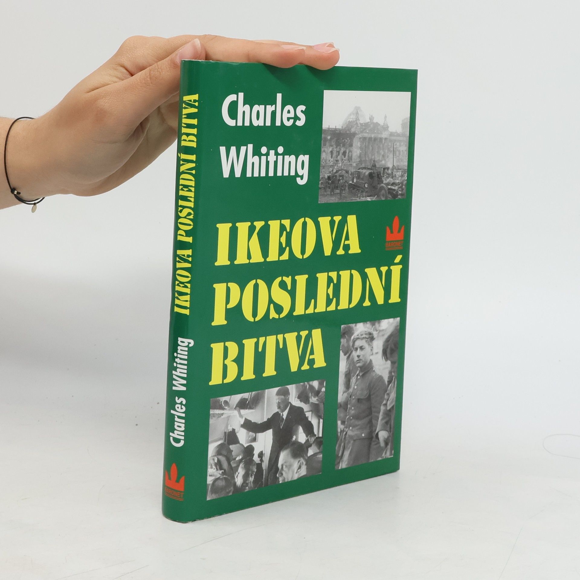 Charles Whiting Ikeova poslední bitva. Poslední bitva na západní frontě v dubnu 1945