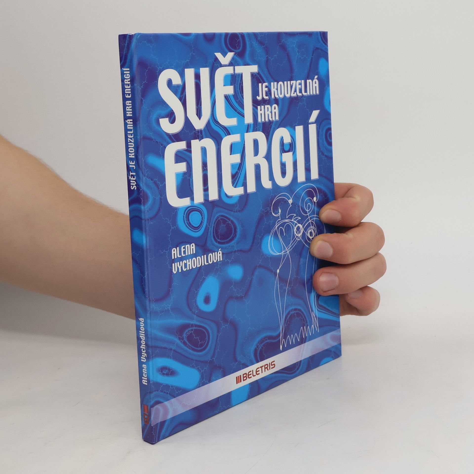Alena Vychodilová Svět je kouzelná hra energií