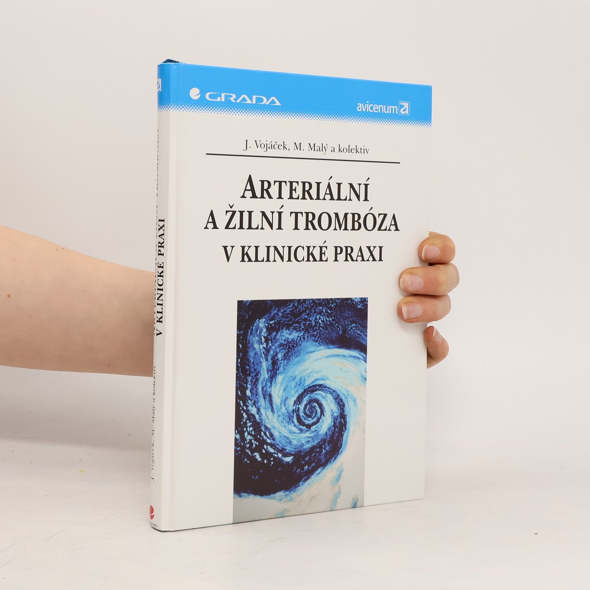 Jan František Vojáček Arteriální a žilní trombóza v klinické praxi