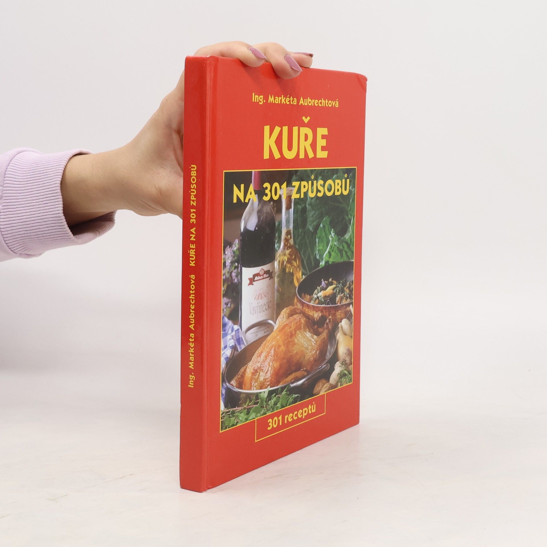 Markéta Aubrechtová Kuře na 301 způsobů : 301 receptů