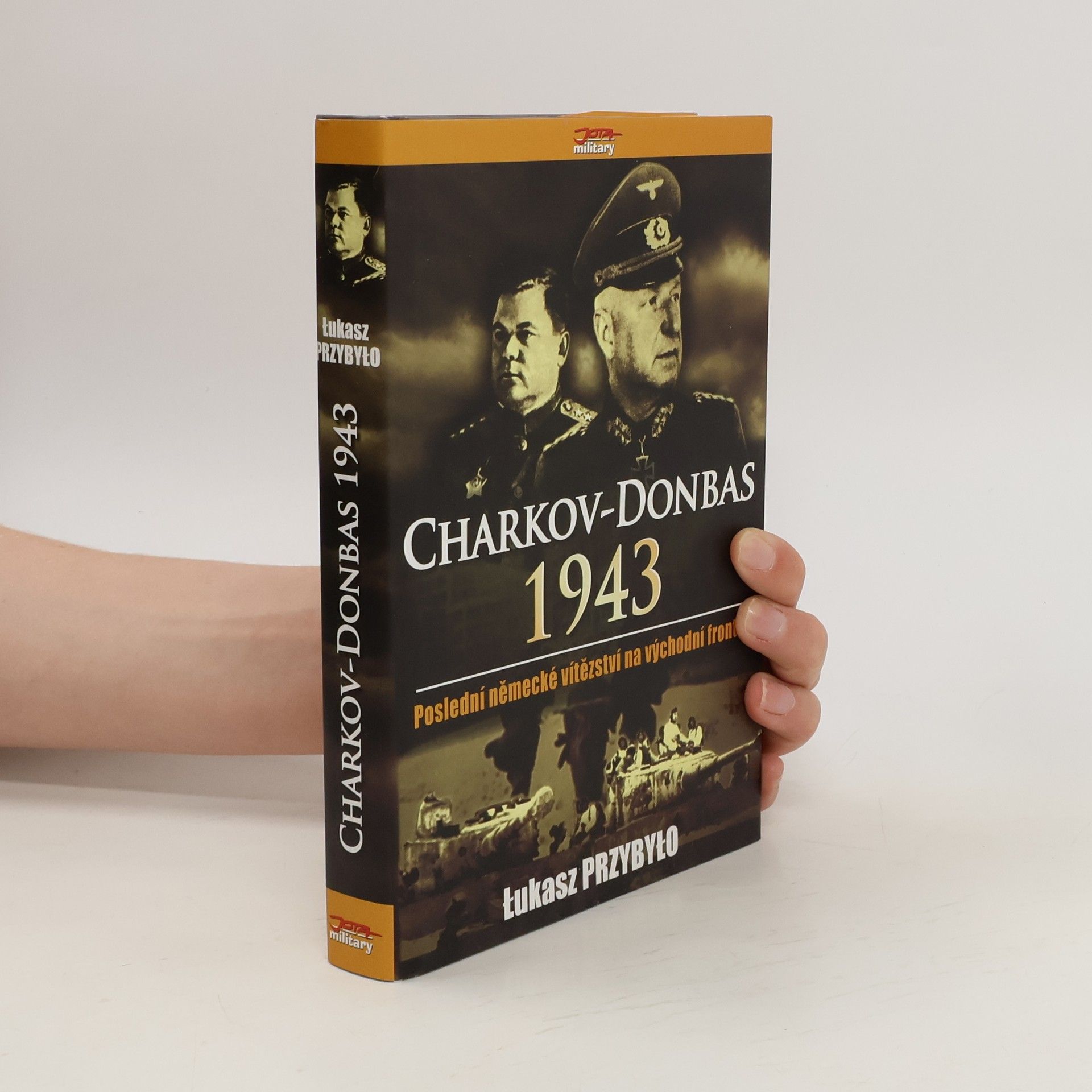 Lukasz Przybylo Charkov - Donbas 1943 - Poslední německé vítězství na východní frontě