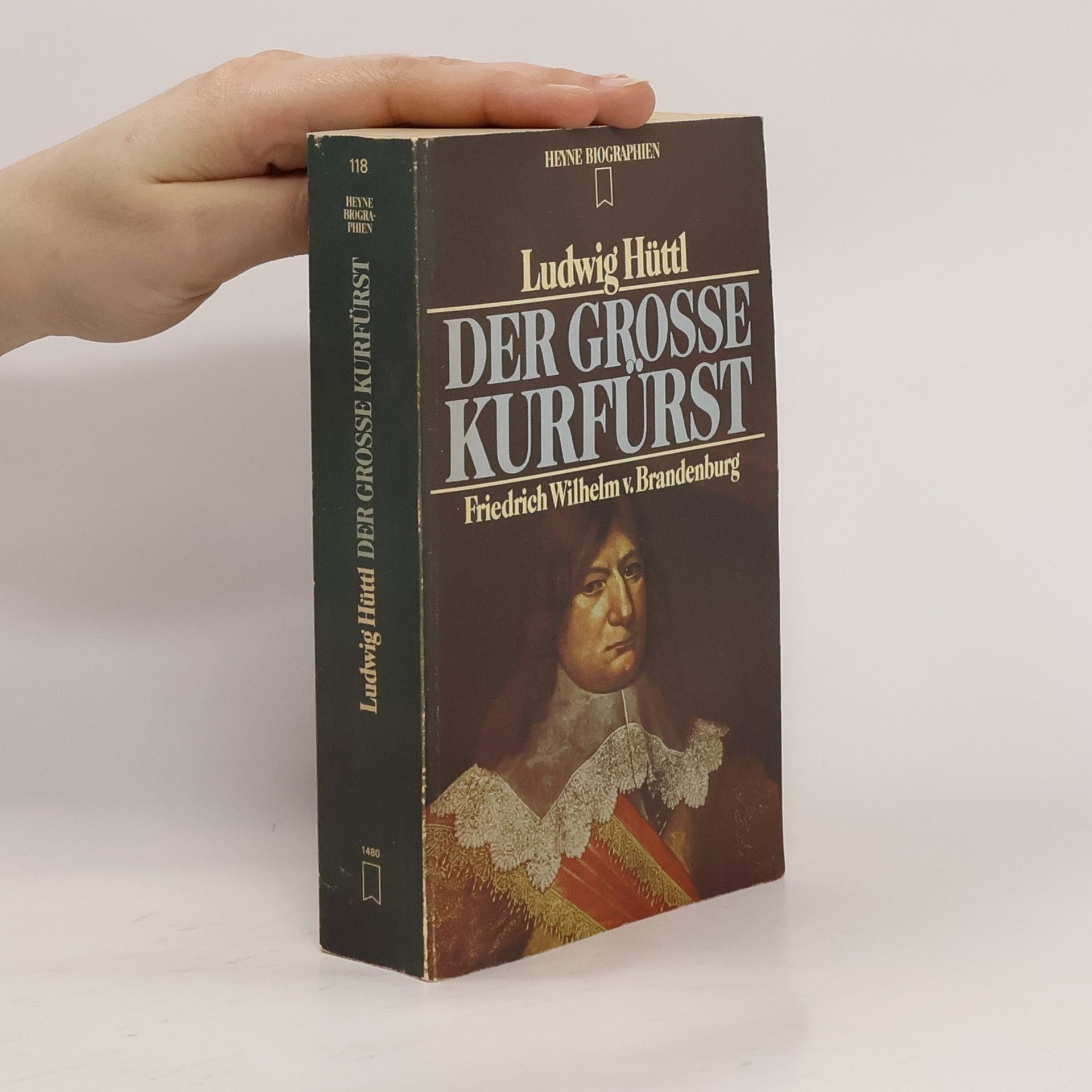 Ludwig Hüttl Der grosse Kurfürst Friedrich Wilhelm v[on] Brandenburg