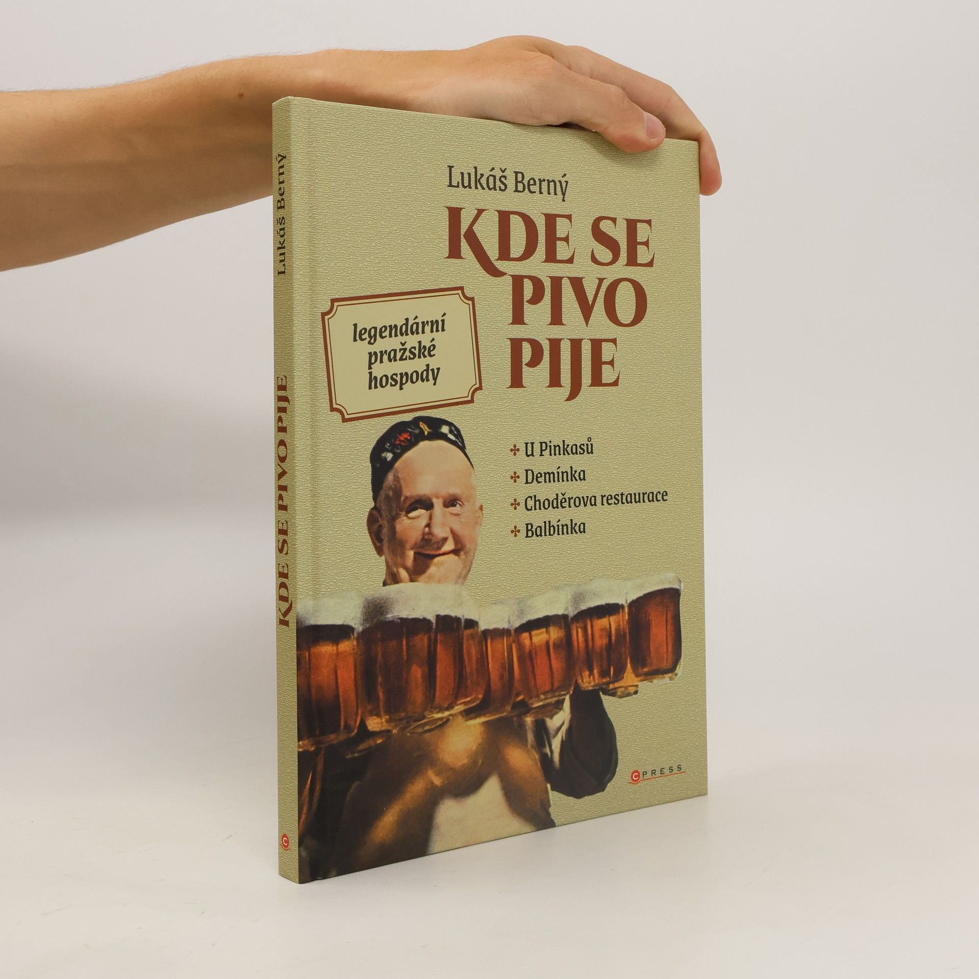 Lukáš Berný Kde se pivo pije: legendární pražské hospody