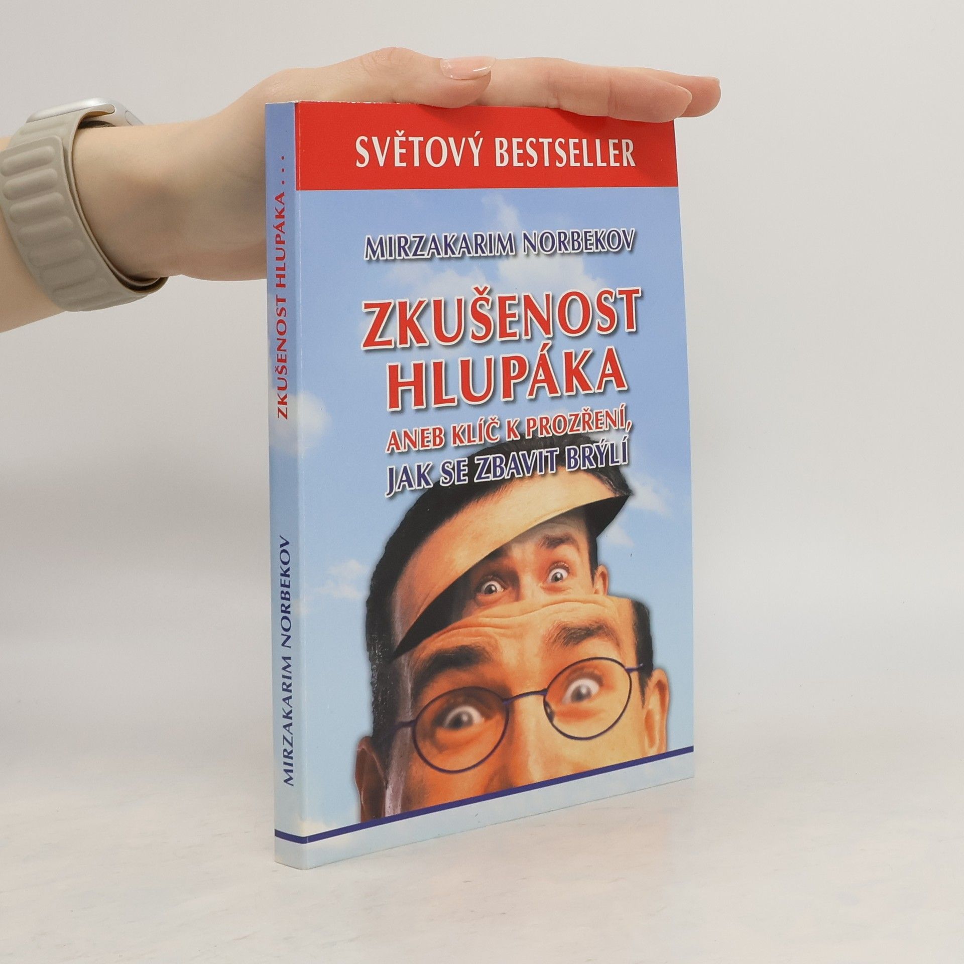 Mirzakarim Norbekov Zkušenost hlupáka, aneb, Klíč k prozření, jak se zbavit brýlí
