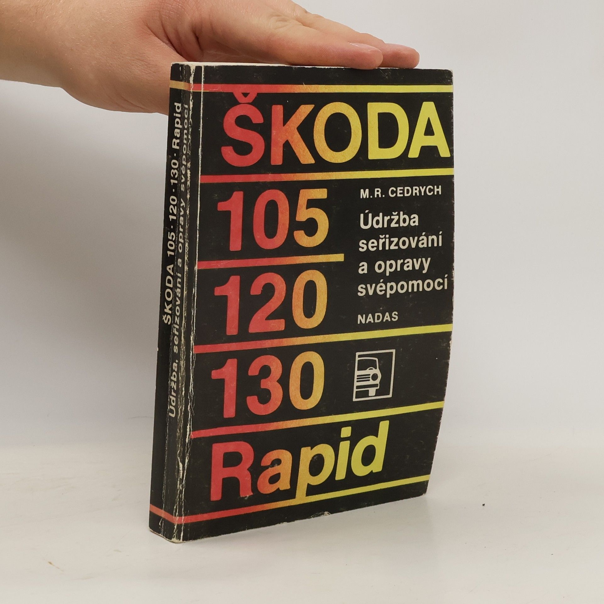 Mario René Cedrych Škoda 105, 120, 130, Rapid : údržba, seřizování a opravy svépomocí