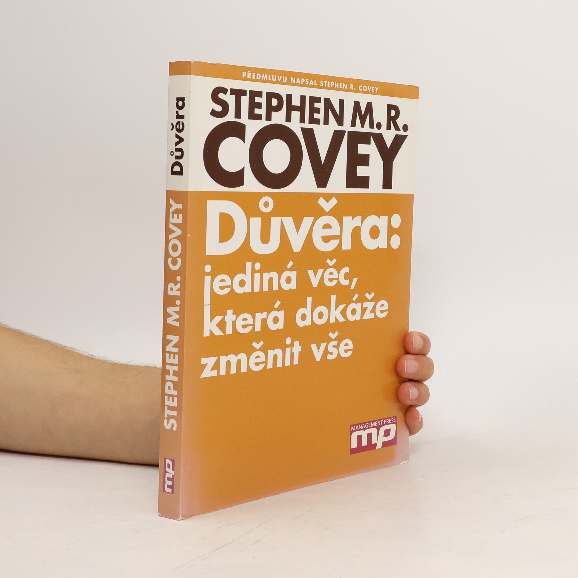 Stephen M. R. Covey Důvěra. Jediná věc, která dokáže změnit vše
