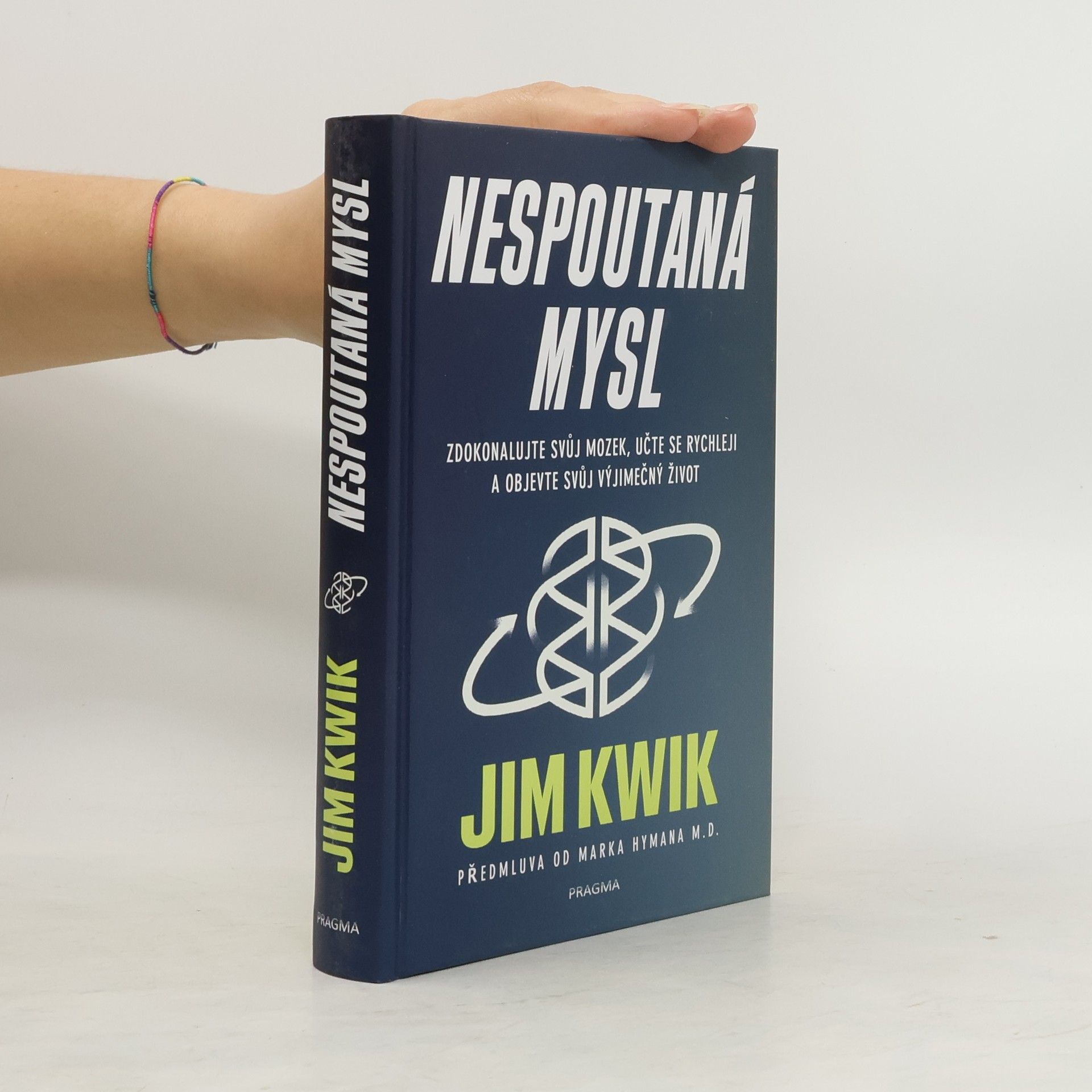 Jim Kwik Nespoutaná mysl : zdokonalujte svůj mozek, učte se rychleji a objevte svůj výjimečný život