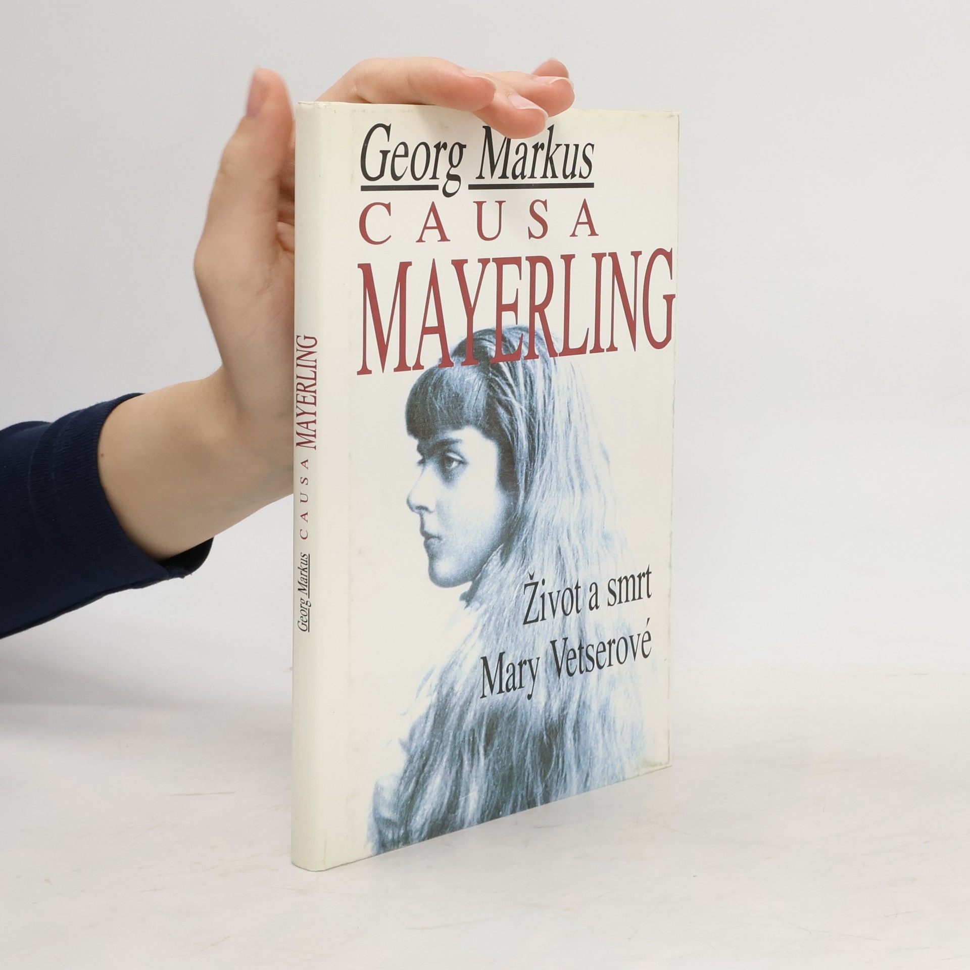 Georg Markus Causa Mayerling. Život a smrt Mary Vetserové