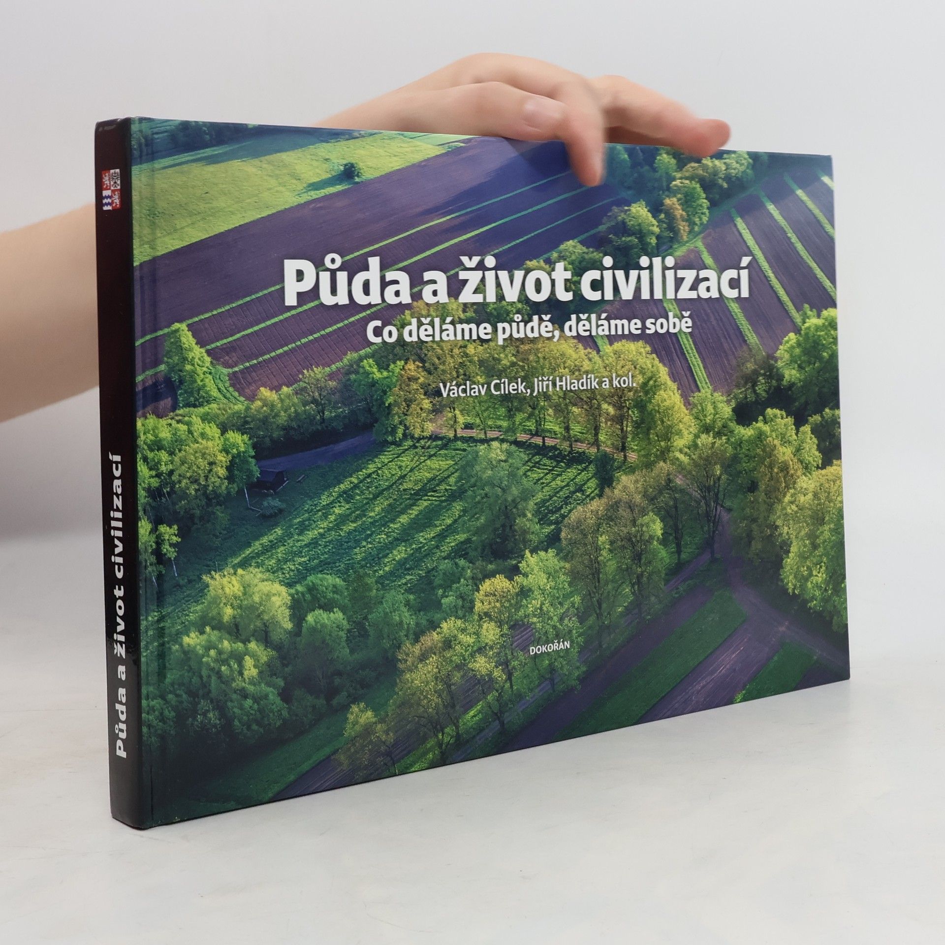Autorenkollektiv Půda a život civilizací: co děláme půdě, děláme sobě