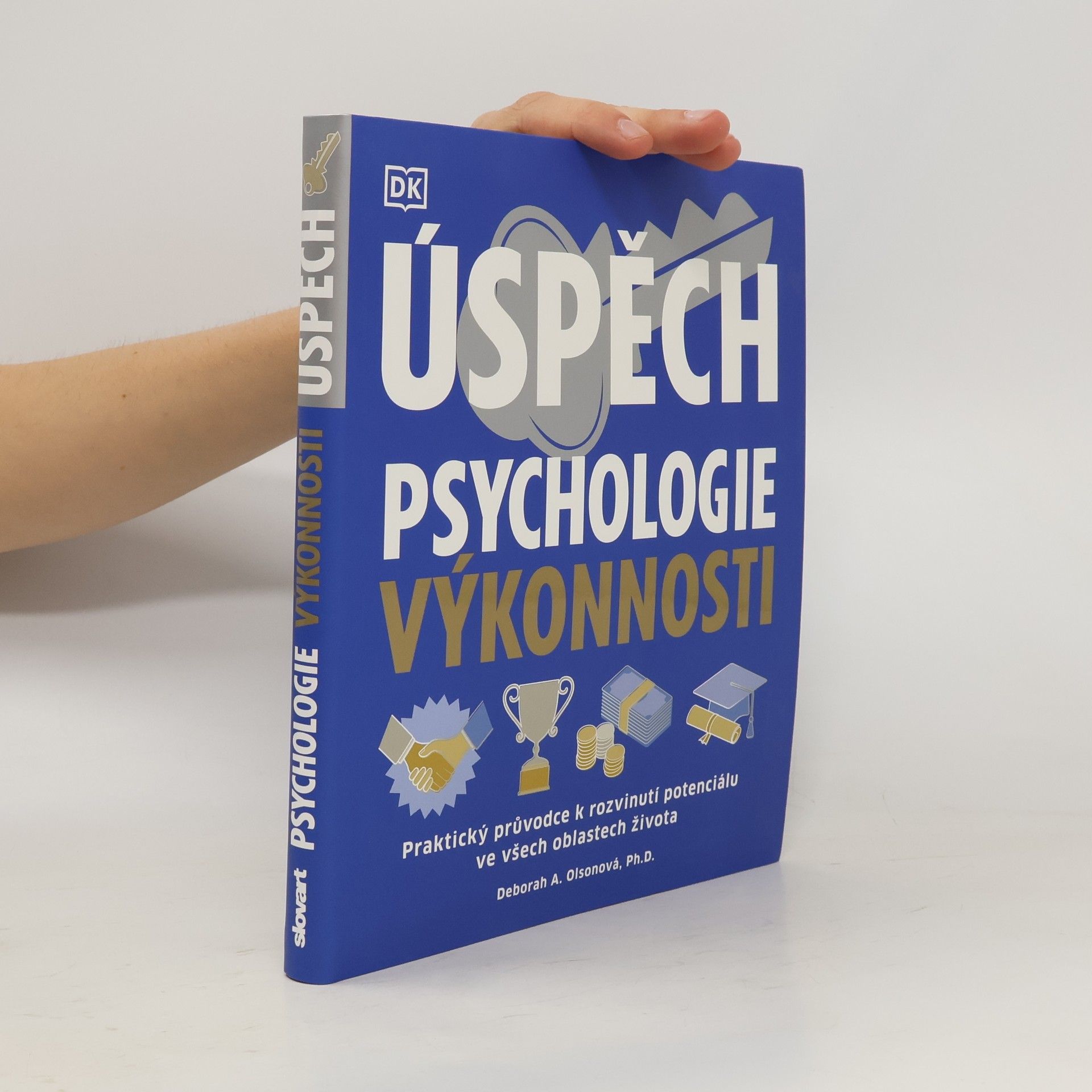 Deborah A. Olson Úspěch. Psychologie výkonnosti. Praktický průvodce k rozvinutí potenciálu ve všech oblastech života