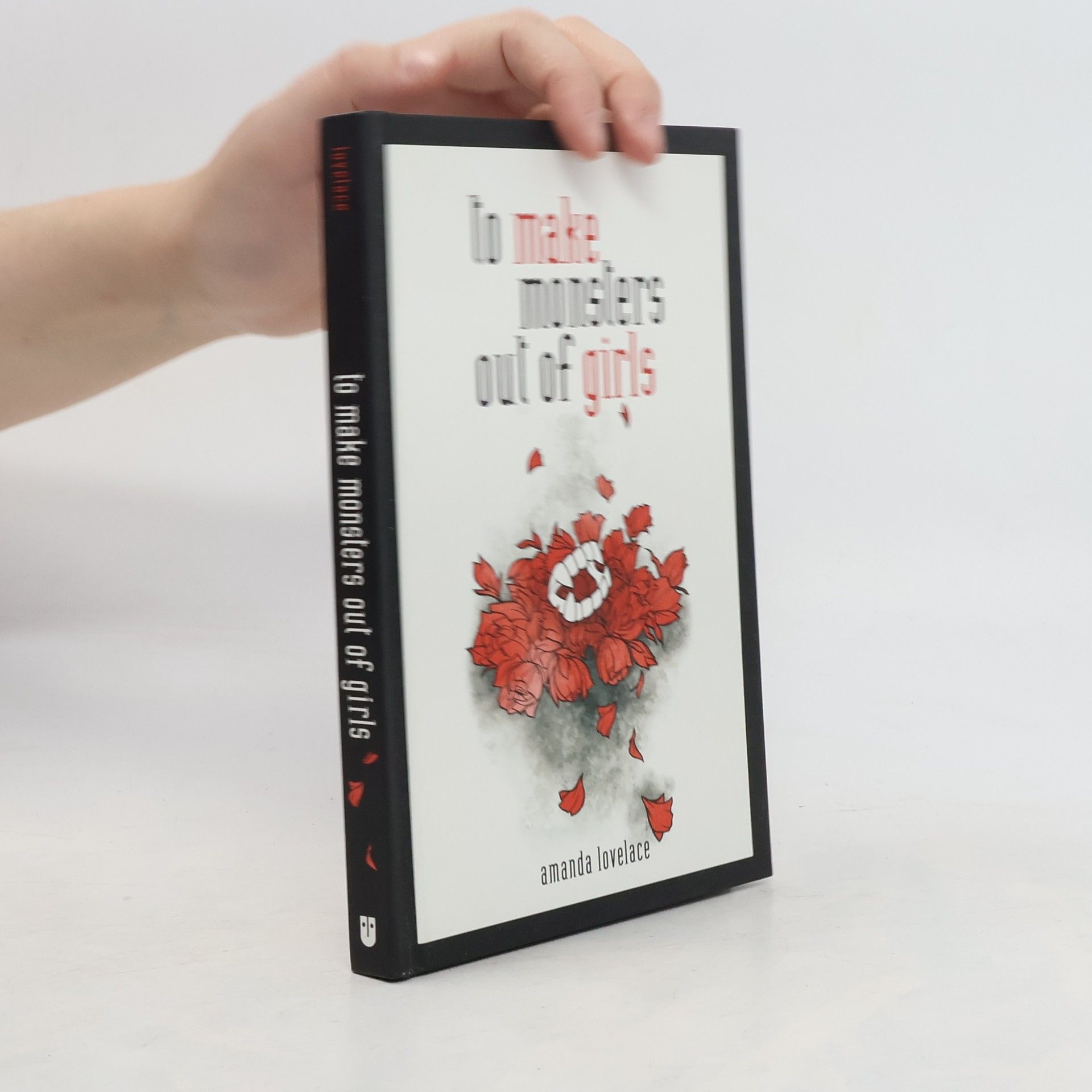 Amanda Lovelace To make monsters out of girls