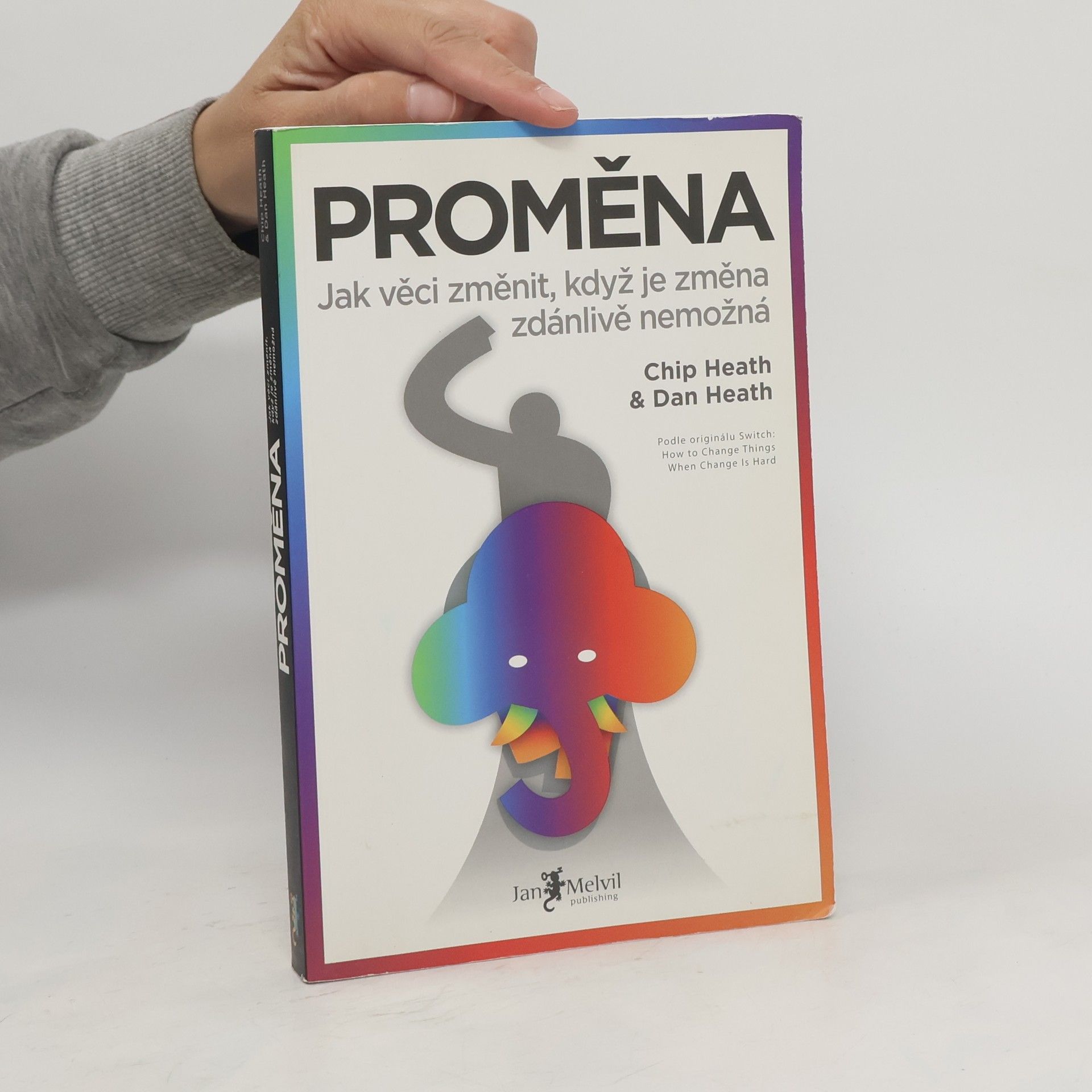 Chip Heath Proměna. Jak věci změnit, když je změna zdánlivě nemožná