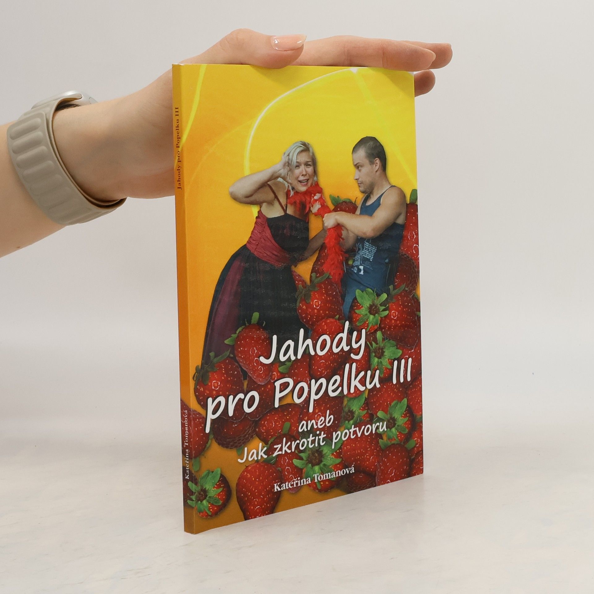Kateřina Tomanová Jahody pro Popelku III aneb jak zkrotit potvoru