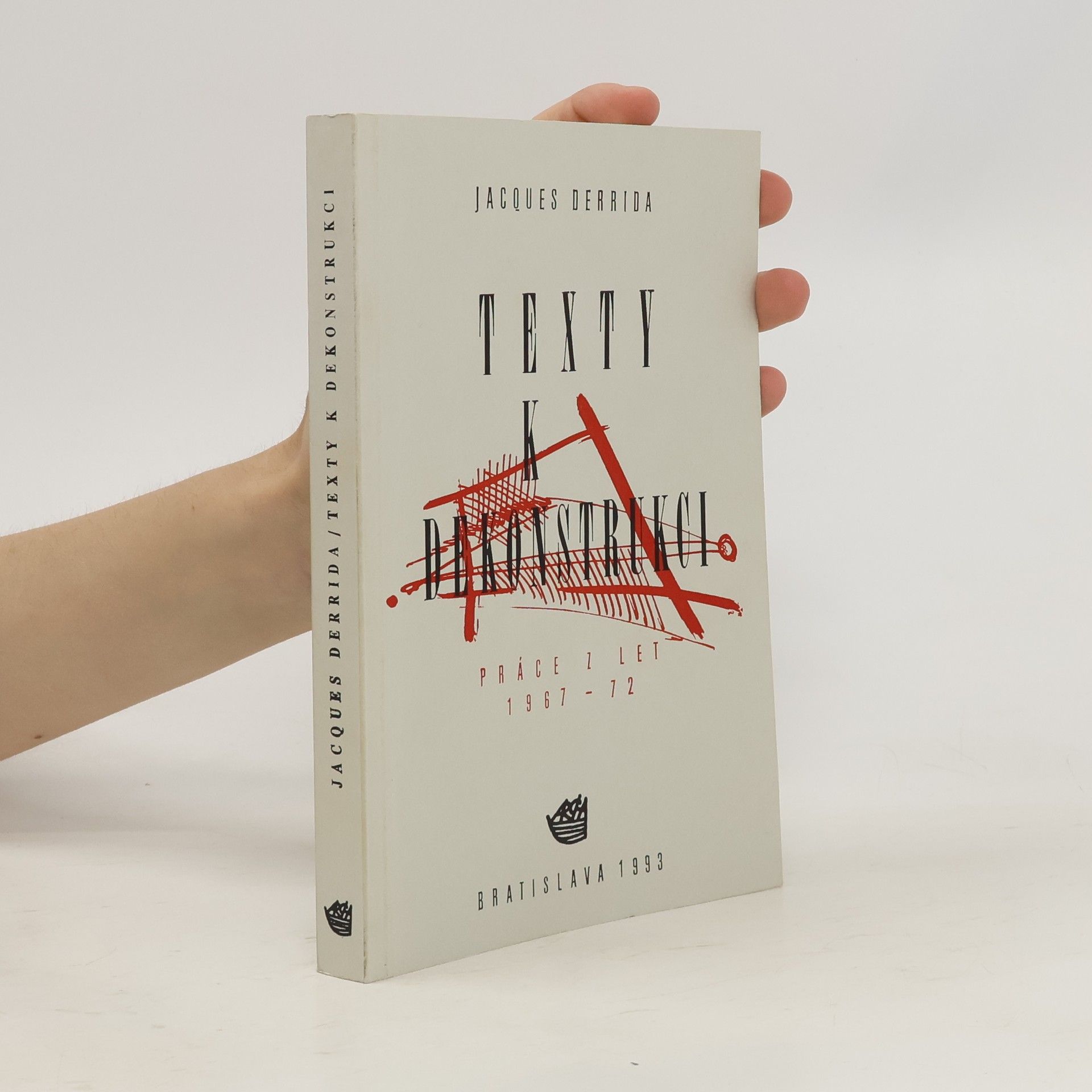 Jacques Derrida Texty k dekonstrukci: Práce z let 1967-72