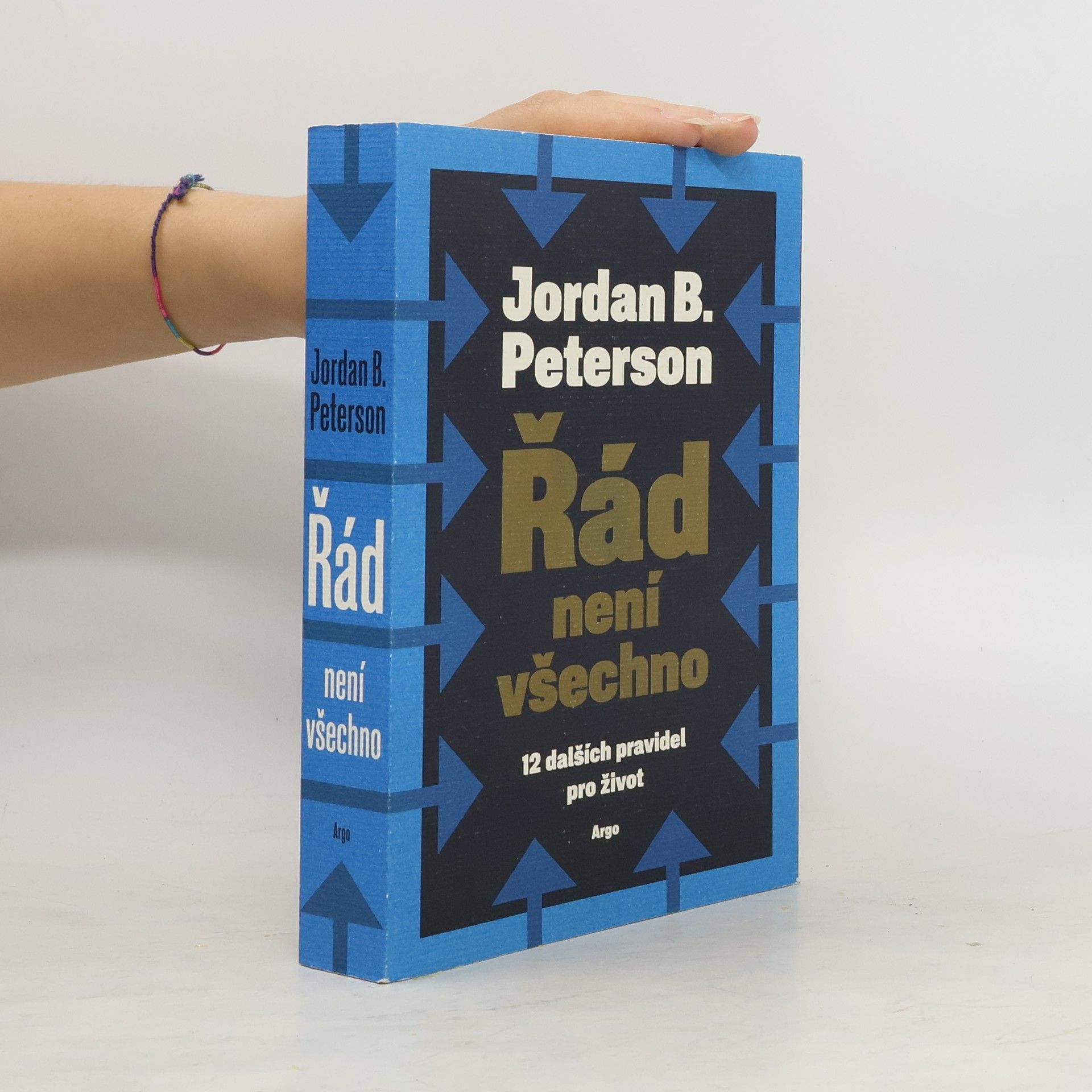 Jordan Peterson Řád není všechno : 12 dalších pravidel pro život