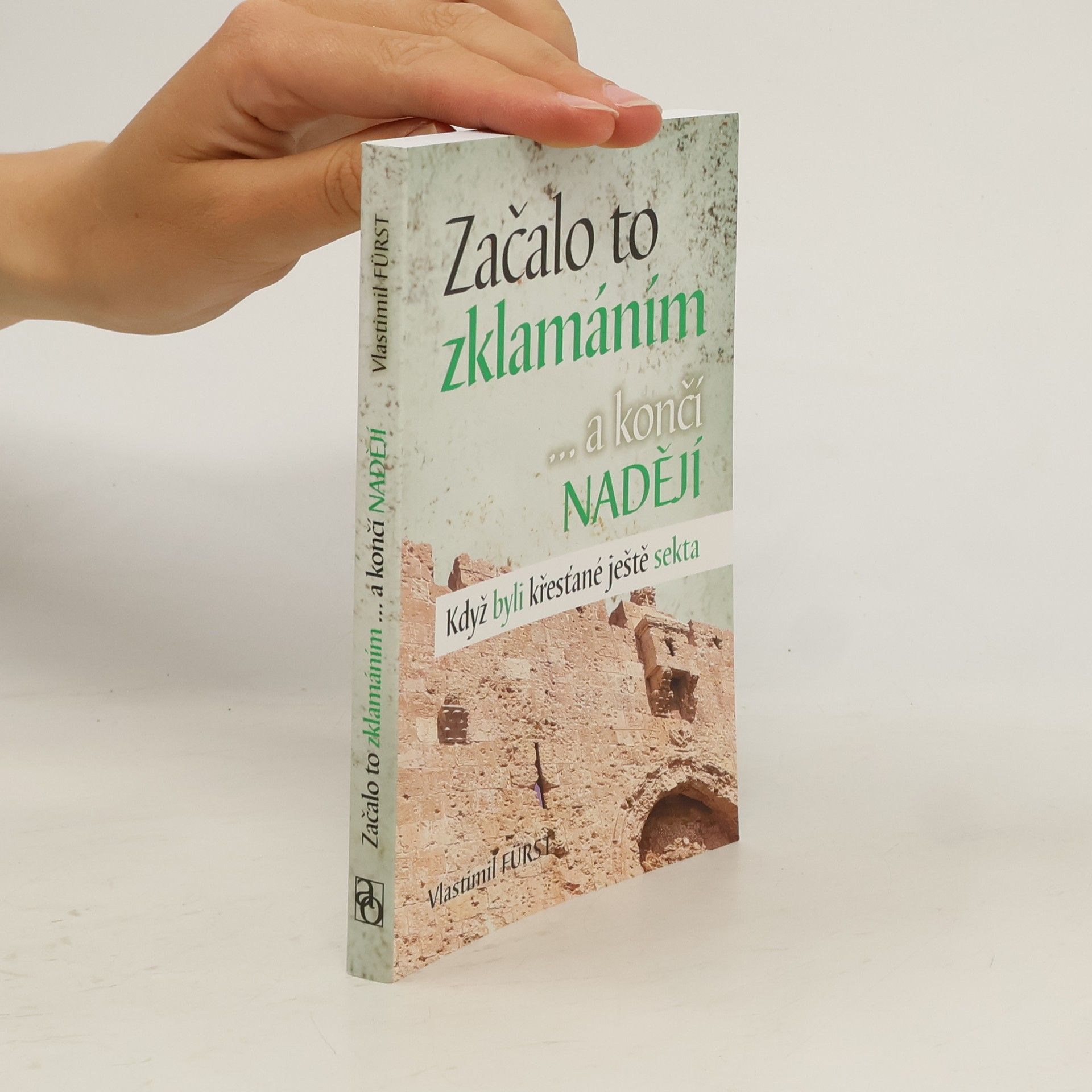 Vlastimil Fürst Začalo to zklamáním --a končí nadějí : když byli křesťané ještě sekta