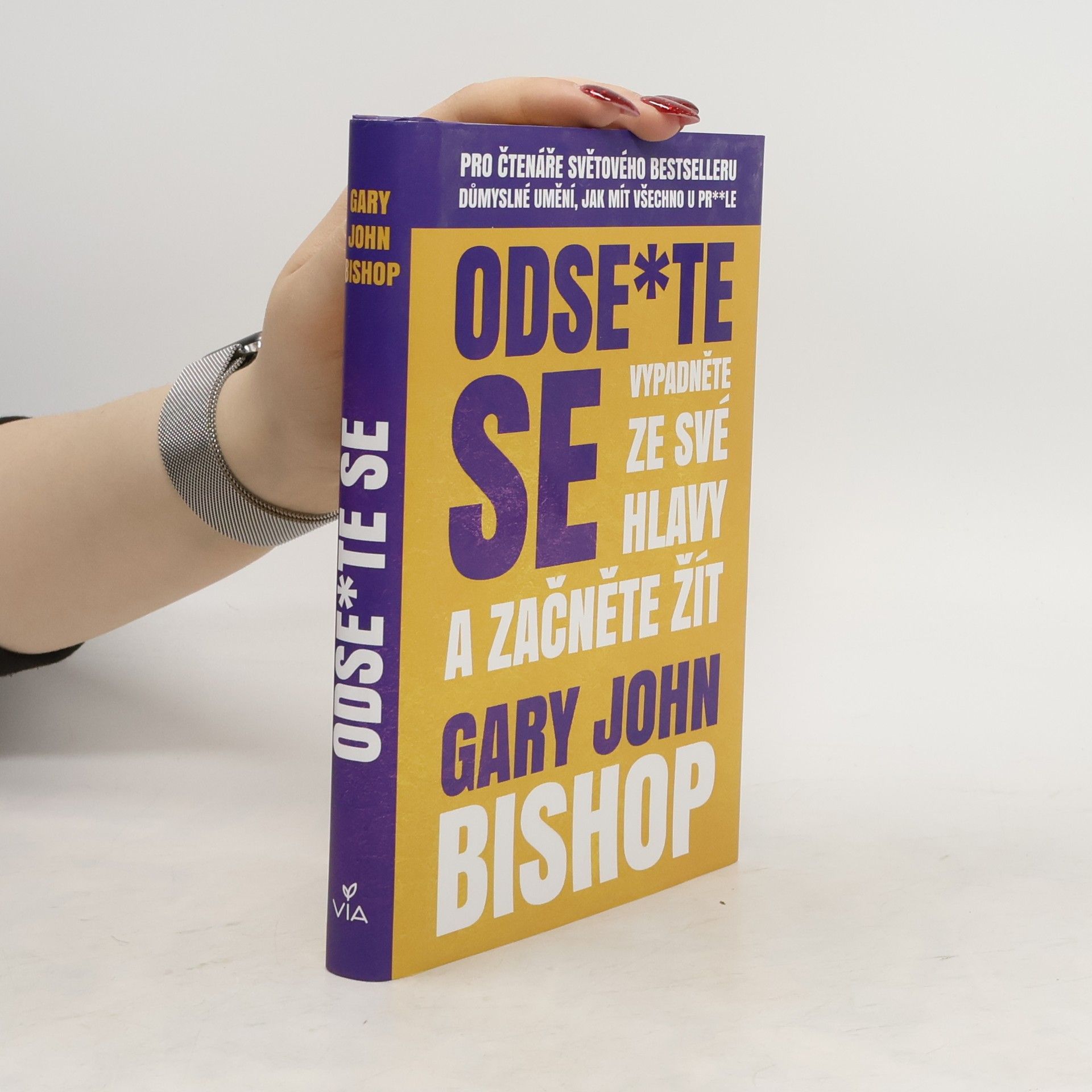 Gary John Bishop Odse*te se. Vypadněte ze své hlavy a začněte žít